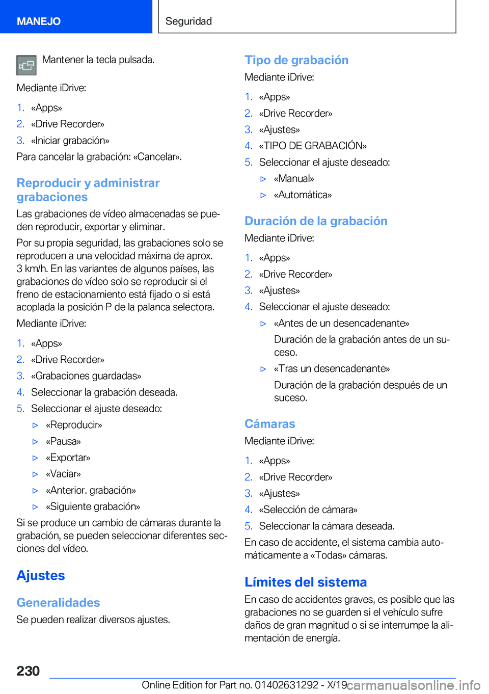 BMW M8 2020  Manuales de Empleo (in Spanish) �M�a�n�t�e�n�e�r��l�a��t�e�c�l�a��p�u�l�s�a�d�a�.
�M�e�d�i�a�n�t�e��i�D�r�i�v�e�:�1�.�«�A�p�p�s�{�2�.�«�D�r�i�v�e��R�e�c�o�r�d�e�r�{�3�.�«�I�n�i�c�i�a�r��g�r�a�b�a�c�i�