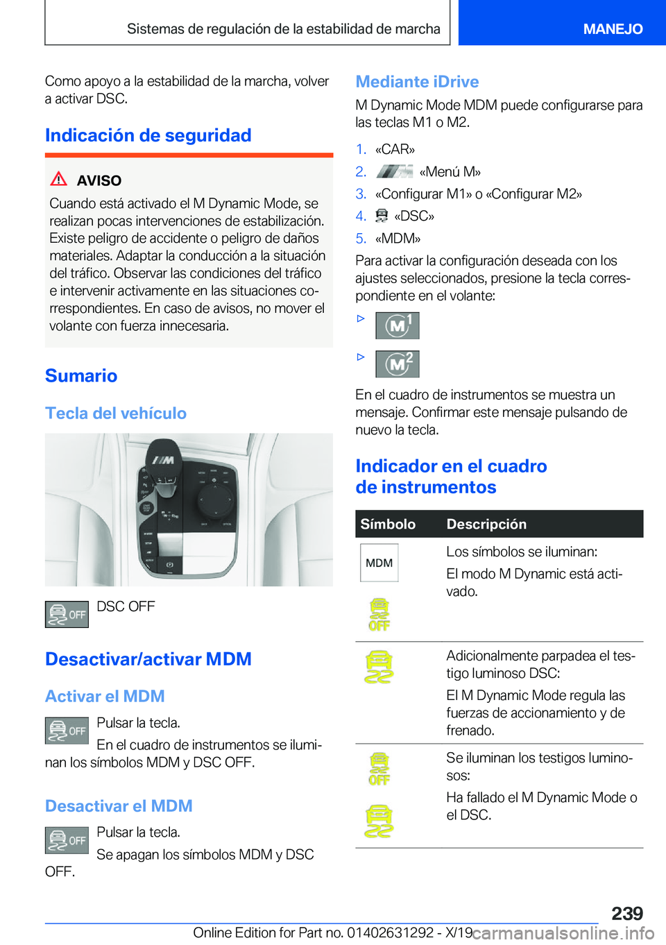 BMW M8 2020  Manuales de Empleo (in Spanish) �C�o�m�o��a�p�o�y�o��a��l�a��e�s�t�a�b�i�l�i�d�a�d��d�e��l�a��m�a�r�c�h�a�,��v�o�l�v�e�r
�a��a�c�t�i�v�a�r��D�S�C�.
�I�n�d�i�c�a�c�i�