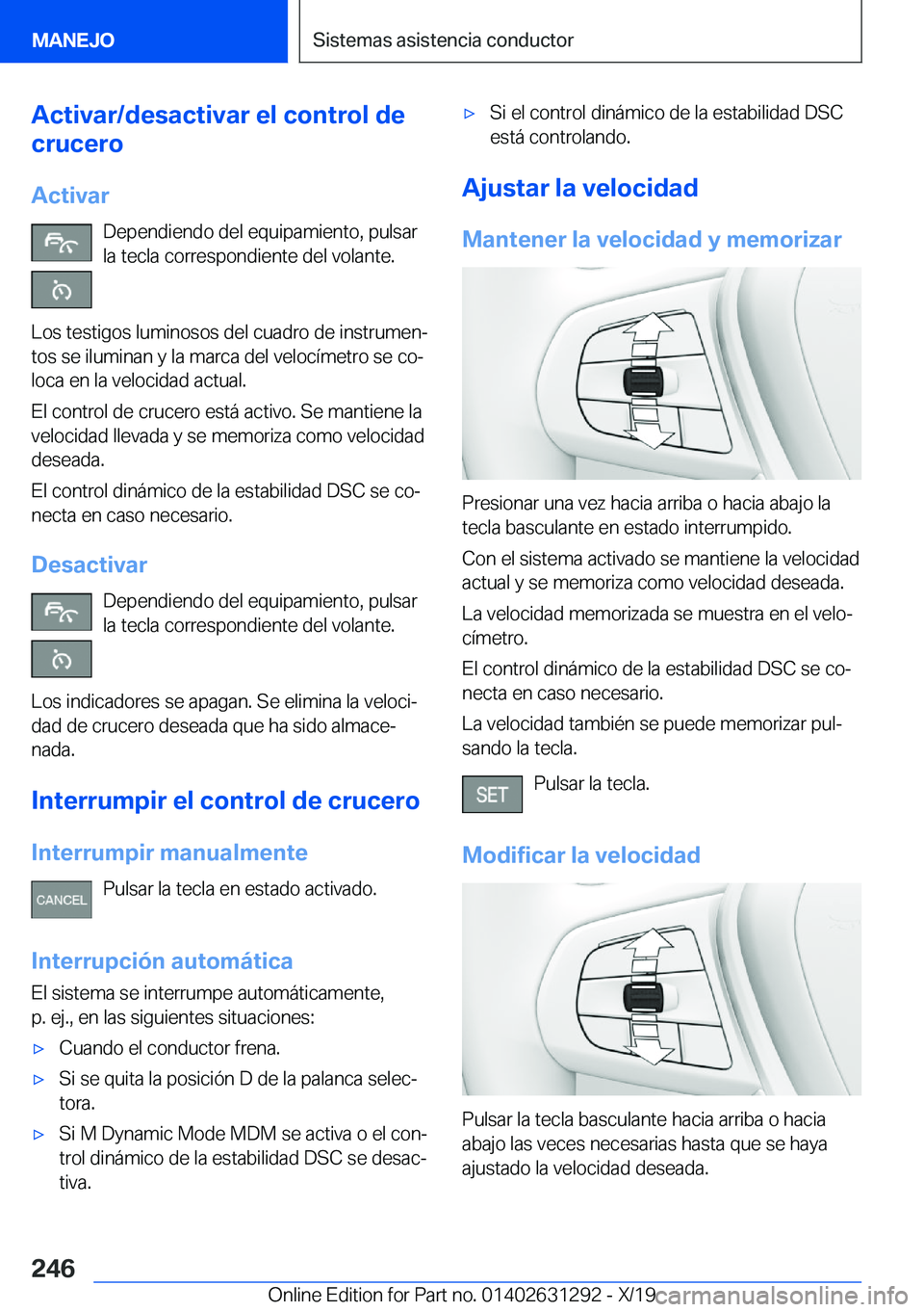 BMW M8 2020  Manuales de Empleo (in Spanish) �A�c�t�i�v�a�r�/�d�e�s�a�c�t�i�v�a�r��e�l��c�o�n�t�r�o�l��d�e
�c�r�u�c�e�r�o
�A�c�t�i�v�a�r �D�e�p�e�n�d�i�e�n�d�o��d�e�l��e�q�u�i�p�a�m�i�e�n�t�o�,��p�u�l�s�a�r
�l�a��t�e�c�l�a��c�o�r�r�e�s�p