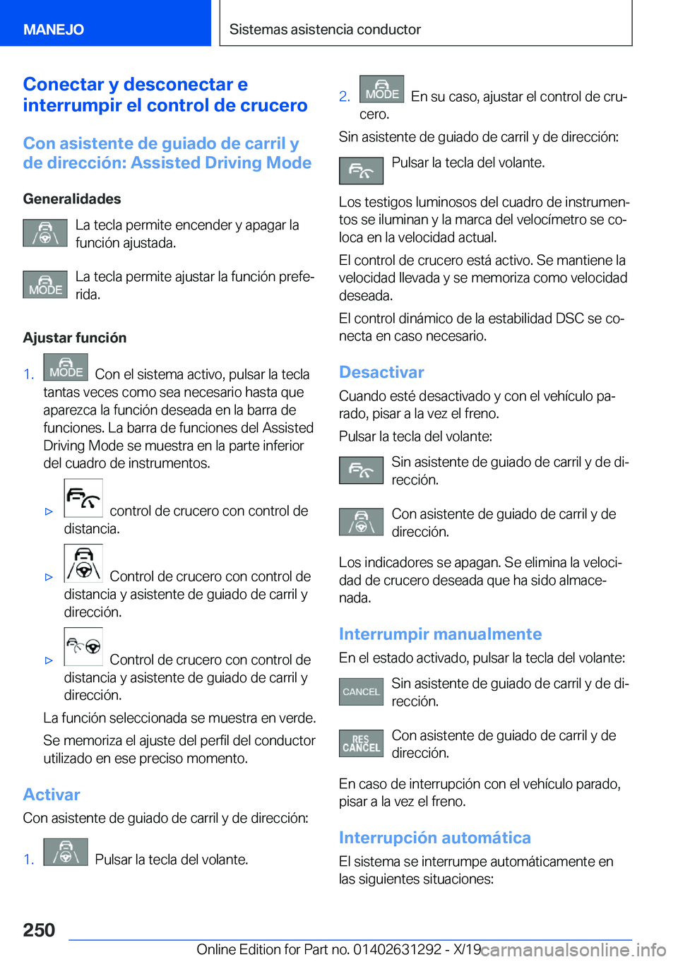 BMW M8 2020  Manuales de Empleo (in Spanish) �C�o�n�e�c�t�a�r��y��d�e�s�c�o�n�e�c�t�a�r��e
�i�n�t�e�r�r�u�m�p�i�r��e�l��c�o�n�t�r�o�l��d�e��c�r�u�c�e�r�o
�C�o�n��a�s�i�s�t�e�n�t�e��d�e��g�u�i�a�d�o��d�e��c�a�r�r�i�l��y
�d�e��d�i�r�