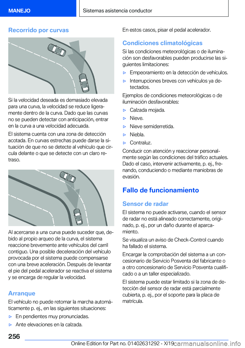 BMW M8 2020  Manuales de Empleo (in Spanish) �R�e�c�o�r�r�i�d�o��p�o�r��c�u�r�v�a�s
�S�i��l�a��v�e�l�o�c�i�d�a�d��d�e�s�e�a�d�a��e�s��d�e�m�a�s�i�a�d�o��e�l�e�v�a�d�a�p�a�r�a��u�n�a��c�u�r�v�a�,��l�a��v�e�l�o�c�i�d�a�d��s�e��r�e�d�