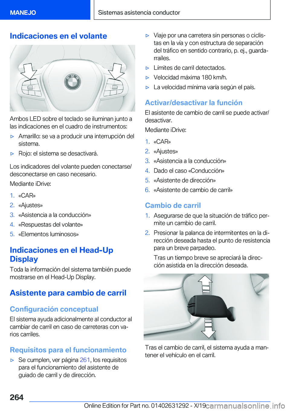 BMW M8 2020  Manuales de Empleo (in Spanish) �I�n�d�i�c�a�c�i�o�n�e�s��e�n��e�l��v�o�l�a�n�t�e
�A�m�b�o�s��L�E�D��s�o�b�r�e��e�l��t�e�c�l�a�d�o��s�e��i�l�u�m�i�n�a�n��j�u�n�t�o��a�l�a�s��i�n�d�i�c�a�c�i�o�n�e�s��e�n��e�l��c�u�a�d�