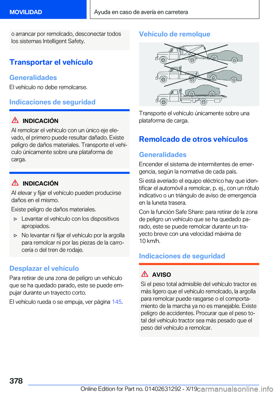 BMW M8 2020  Manuales de Empleo (in Spanish) �o��a�r�r�a�n�c�a�r��p�o�r��r�e�m�o�l�c�a�d�o�,��d�e�s�c�o�n�e�c�t�a�r��t�o�d�o�s�l�o�s��s�i�s�t�e�m�a�s��I�n�t�e�l�l�i�g�e�n�t��S�a�f�e�t�y�.
�T�r�a�n�s�p�o�r�t�a�r��e�l��v�e�h�