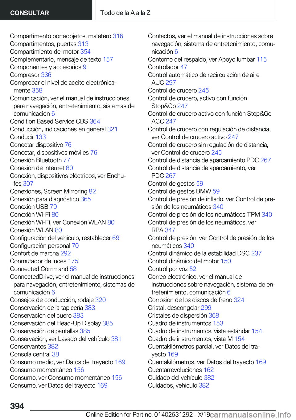 BMW M8 2020  Manuales de Empleo (in Spanish) �C�o�m�p�a�r�t�i�m�e�n�t�o��p�o�r�t�a�o�b�j�e�t�o�s�,��m�a�l�e�t�e�r�o��3�1�6�
�C�o�m�p�a�r�t�i�m�e�n�t�o�s�,��p�u�e�r�t�a�s� �3�1�3�
�C�o�m�p�a�r�t�i�m�i�e�n�t�o��d�e�l��m�o�t�o�r� �3�5�4�