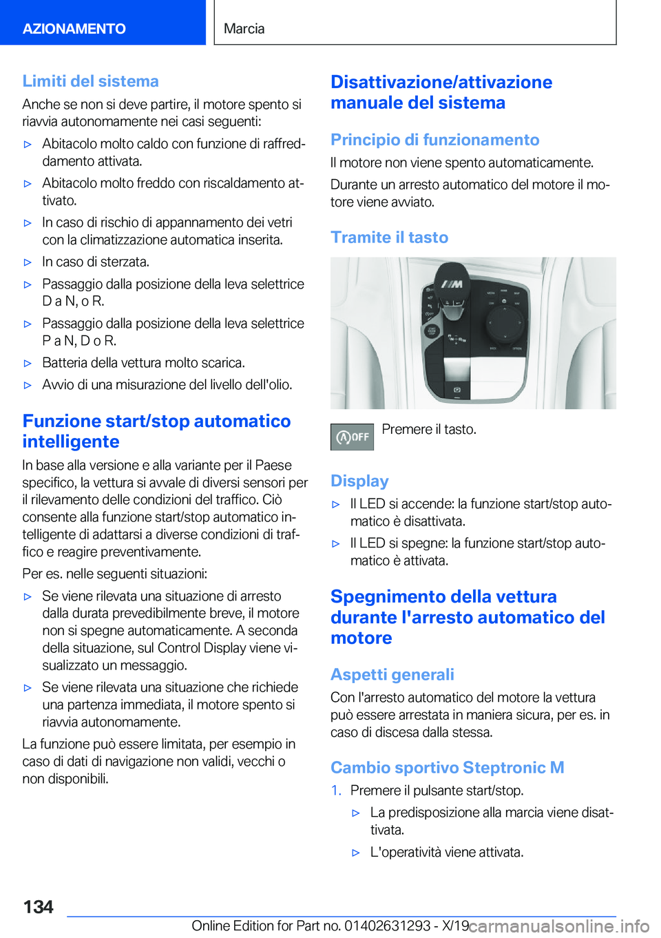 BMW M8 2020  Libretti Di Uso E manutenzione (in Italian) �L�i�m�i�t�i��d�e�l��s�i�s�t�e�m�a
�A�n�c�h�e��s�e��n�o�n��s�i��d�e�v�e��p�a�r�t�i�r�e�,��i�l��m�o�t�o�r�e��s�p�e�n�t�o��s�i �r�i�a�v�v�i�a��a�u�t�o�n�o�m�a�m�e�n�t�e��n�e�i��c�a�s�i��s