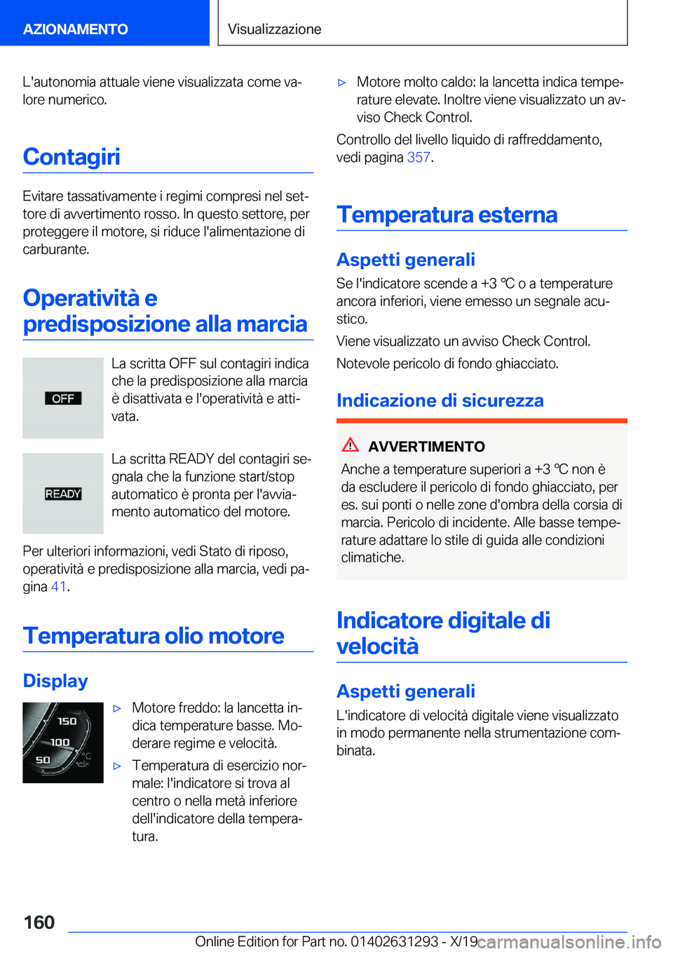 BMW M8 2020  Libretti Di Uso E manutenzione (in Italian) �L�'�a�u�t�o�n�o�m�i�a��a�t�t�u�a�l�e��v�i�e�n�e��v�i�s�u�a�l�i�z�z�a�t�a��c�o�m�e��v�aª
�l�o�r�e��n�u�m�e�r�i�c�o�.
�C�o�n�t�a�g�i�r�i
�E�v�i�t�a�r�e��t�a�s�s�a�t�i�v�a�m�e�n�t�e��i��r