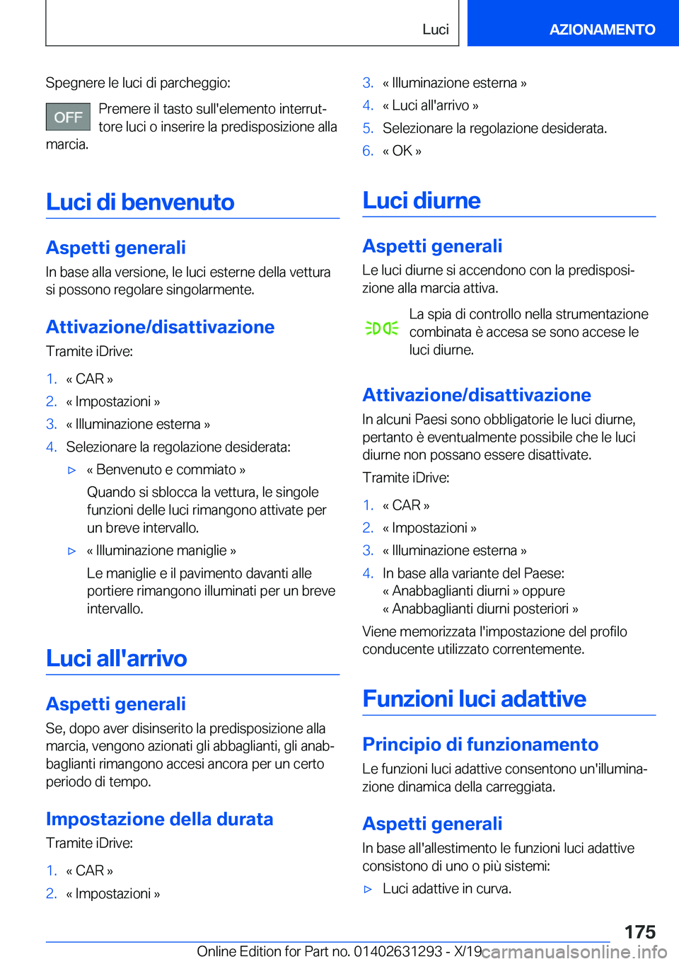 BMW M8 2020  Libretti Di Uso E manutenzione (in Italian) �S�p�e�g�n�e�r�e��l�e��l�u�c�i��d�i��p�a�r�c�h�e�g�g�i�o�:�P�r�e�m�e�r�e��i�l��t�a�s�t�o��s�u�l�l�'�e�l�e�m�e�n�t�o��i�n�t�e�r�r�u�tª
�t�o�r�e��l�u�c�i��o��i�n�s�e�r�i�r�e��l�a��p�r