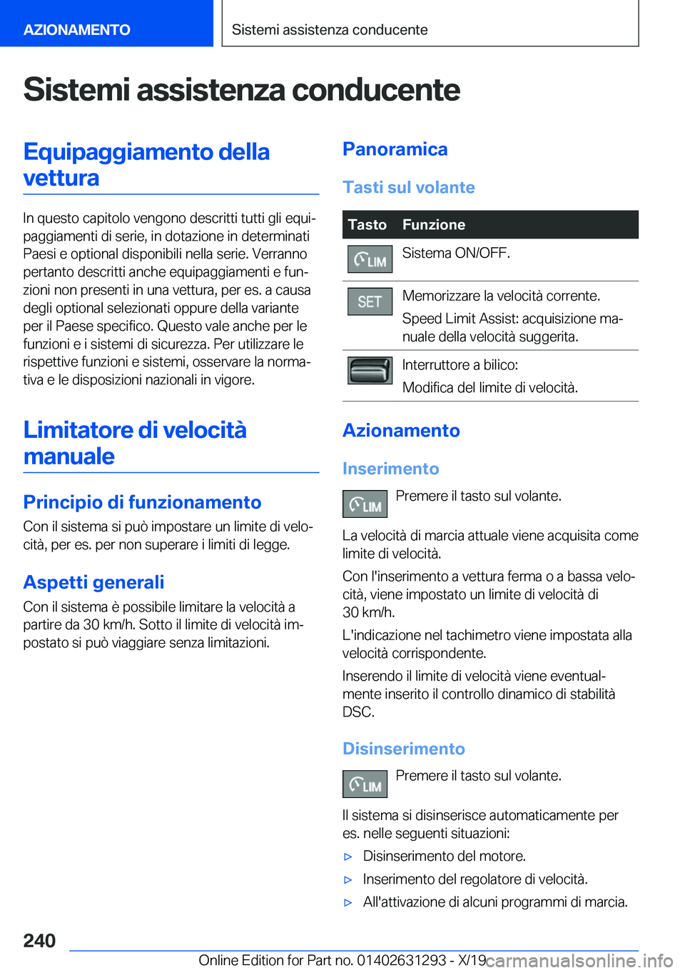 BMW M8 2020  Libretti Di Uso E manutenzione (in Italian) �S�i�s�t�e�m�i��a�s�s�i�s�t�e�n�z�a��c�o�n�d�u�c�e�n�t�e�E�q�u�i�p�a�g�g�i�a�m�e�n�t�o��d�e�l�l�a�v�e�t�t�u�r�a
�I�n��q�u�e�s�t�o��c�a�p�i�t�o�l�o��v�e�n�g�o�n�o��d�e�s�c�r�i�t�t�i��t�u�t�t�i�