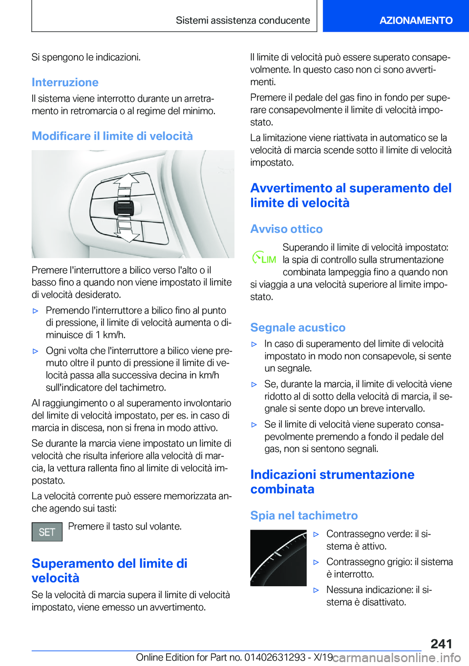 BMW M8 2020  Libretti Di Uso E manutenzione (in Italian) �S�i��s�p�e�n�g�o�n�o��l�e��i�n�d�i�c�a�z�i�o�n�i�.
�I�n�t�e�r�r�u�z�i�o�n�e �I�l��s�i�s�t�e�m�a��v�i�e�n�e��i�n�t�e�r�r�o�t�t�o��d�u�r�a�n�t�e��u�n��a�r�r�e�t�r�aª
�m�e�n�t�o��i�n��r�e�t