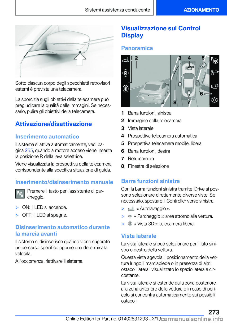BMW M8 2020  Libretti Di Uso E manutenzione (in Italian) �S�o�t�t�o��c�i�a�s�c�u�n��c�o�r�p�o��d�e�g�l�i��s�p�e�c�c�h�i�e�t�t�i��r�e�t�r�o�v�i�s�o�r�i�e�s�t�e�r�n�i��è��p�r�e�v�i�s�t�a��u�n�a��t�e�l�e�c�a�m�e�r�a�.
�L�a��s�p�o�r�c�i�z�i�a��s�u�g