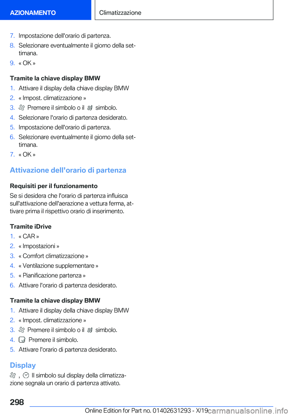 BMW M8 2020  Libretti Di Uso E manutenzione (in Italian) �7�.�I�m�p�o�s�t�a�z�i�o�n�e��d�e�l�l�'�o�r�a�r�i�o��d�i��p�a�r�t�e�n�z�a�.�8�.�S�e�l�e�z�i�o�n�a�r�e��e�v�e�n�t�u�a�l�m�e�n�t�e��i�l��g�i�o�r�n�o��d�e�l�l�a��s�e�tª
�t�i�m�a�n�a�.�9�.�