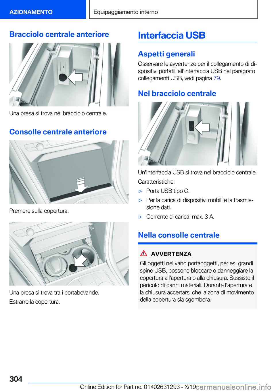 BMW M8 2020  Libretti Di Uso E manutenzione (in Italian) �B�r�a�c�c�i�o�l�o��c�e�n�t�r�a�l�e��a�n�t�e�r�i�o�r�e
�U�n�a��p�r�e�s�a��s�i��t�r�o�v�a��n�e�l��b�r�a�c�c�i�o�l�o��c�e�n�t�r�a�l�e�.
�C�o�n�s�o�l�l�e��c�e�n�t�r�a�l�e��a�n�t�e�r�i�o�r�e
�P�