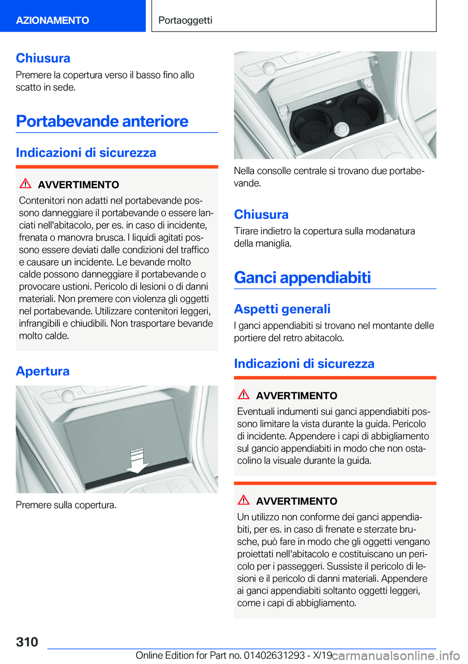 BMW M8 2020  Libretti Di Uso E manutenzione (in Italian) �C�h�i�u�s�u�r�a�P�r�e�m�e�r�e��l�a��c�o�p�e�r�t�u�r�a��v�e�r�s�o��i�l��b�a�s�s�o��f�i�n�o��a�l�l�o�s�c�a�t�t�o��i�n��s�e�d�e�.
�P�o�r�t�a�b�e�v�a�n�d�e��a�n�t�e�r�i�o�r�e
�I�n�d�i�c�a�z�i�o