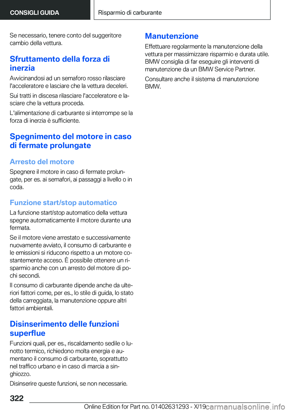BMW M8 2020  Libretti Di Uso E manutenzione (in Italian) �S�e��n�e�c�e�s�s�a�r�i�o�,��t�e�n�e�r�e��c�o�n�t�o��d�e�l��s�u�g�g�e�r�i�t�o�r�e
�c�a�m�b�i�o��d�e�l�l�a��v�e�t�t�u�r�a�.
�S�f�r�u�t�t�a�m�e�n�t�o��d�e�l�l�a��f�o�r�z�a��d�i
�i�n�e�r�z�i�a
