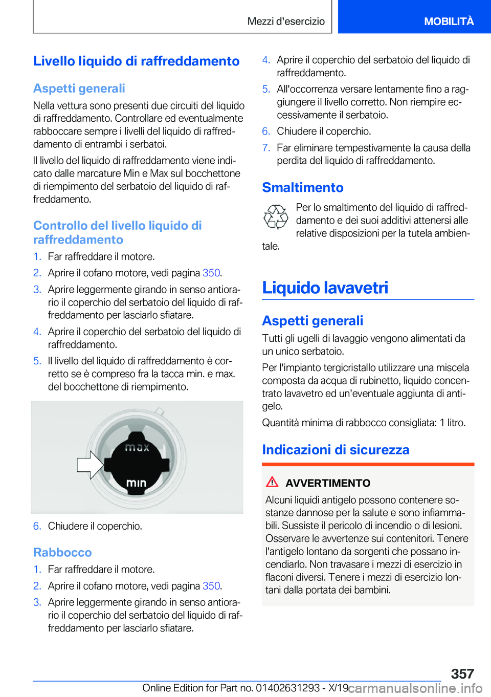 BMW M8 2020  Libretti Di Uso E manutenzione (in Italian) �L�i�v�e�l�l�o��l�i�q�u�i�d�o��d�i��r�a�f�f�r�e�d�d�a�m�e�n�t�o
�A�s�p�e�t�t�i��g�e�n�e�r�a�l�i �N�e�l�l�a��v�e�t�t�u�r�a��s�o�n�o��p�r�e�s�e�n�t�i��d�u�e��c�i�r�c�u�i�t�i��d�e�l��l�i�q�u�i