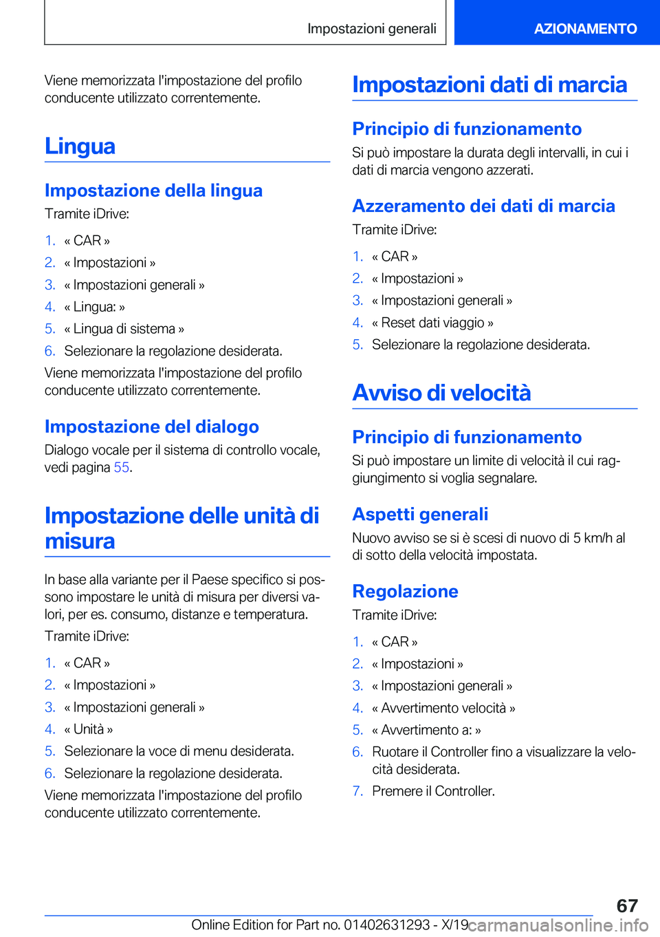 BMW M8 2020  Libretti Di Uso E manutenzione (in Italian) �V�i�e�n�e��m�e�m�o�r�i�z�z�a�t�a��l�'�i�m�p�o�s�t�a�z�i�o�n�e��d�e�l��p�r�o�f�i�l�o�c�o�n�d�u�c�e�n�t�e��u�t�i�l�i�z�z�a�t�o��c�o�r�r�e�n�t�e�m�e�n�t�e�.
�L�i�n�g�u�a
�I�m�p�o�s�t�a�z�i�o�n