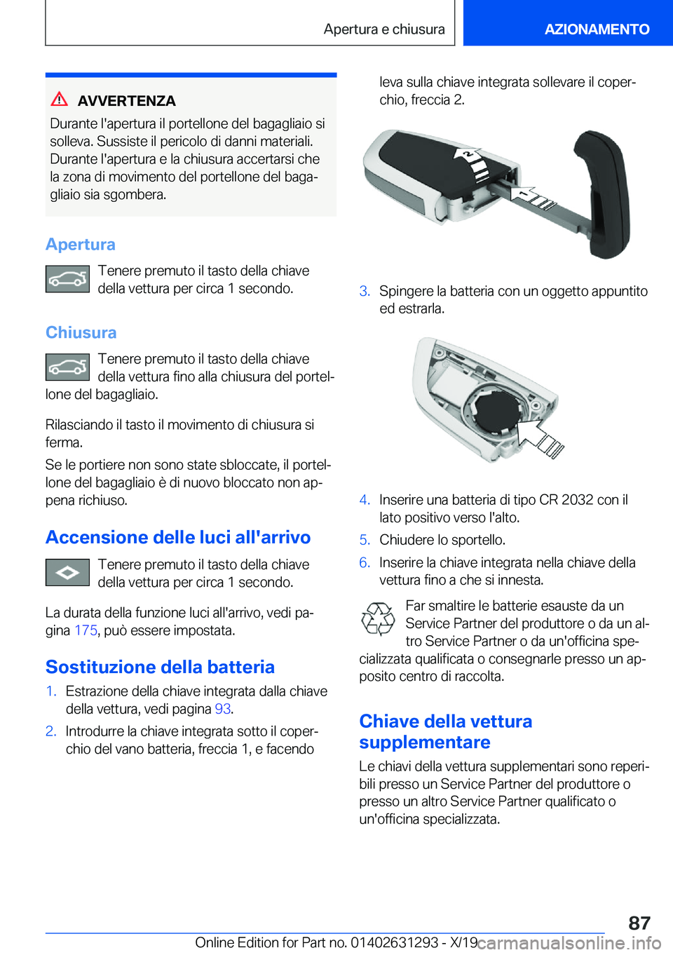 BMW M8 2020  Libretti Di Uso E manutenzione (in Italian) �A�V�V�E�R�T�E�N�Z�A
�D�u�r�a�n�t�e��l�'�a�p�e�r�t�u�r�a��i�l��p�o�r�t�e�l�l�o�n�e��d�e�l��b�a�g�a�g�l�i�a�i�o��s�i �s�o�l�l�e�v�a�.��S�u�s�s�i�s�t�e��i�l��p�e�r�i�c�o�l�o��d�i��d�a�n�n