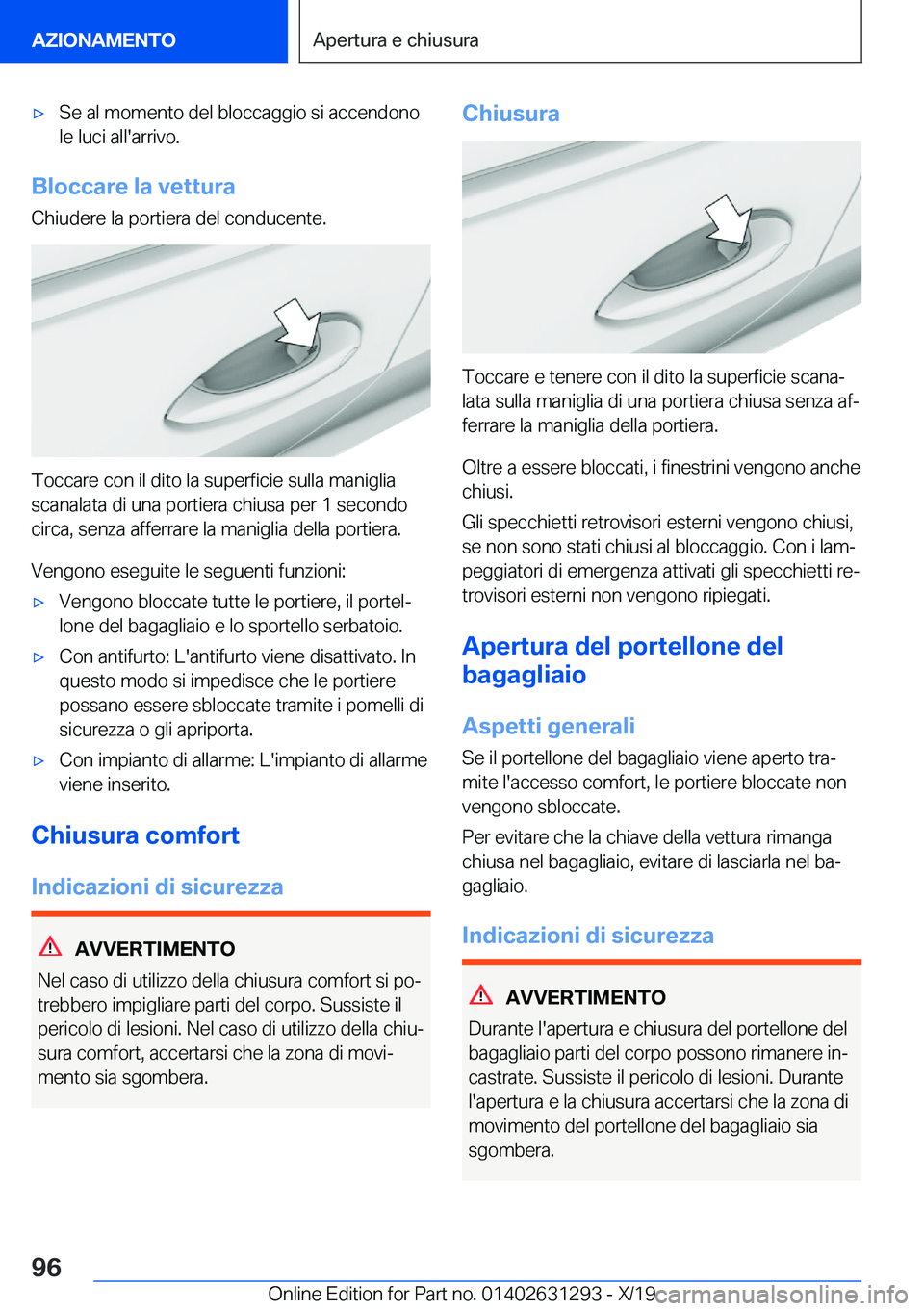 BMW M8 2020  Libretti Di Uso E manutenzione (in Italian) 'x�S�e��a�l��m�o�m�e�n�t�o��d�e�l��b�l�o�c�c�a�g�g�i�o��s�i��a�c�c�e�n�d�o�n�o
�l�e��l�u�c�i��a�l�l�'�a�r�r�i�v�o�.
�B�l�o�c�c�a�r�e��l�a��v�e�t�t�u�r�a
�C�h�i�u�d�e�r�e��l�a��p�o�