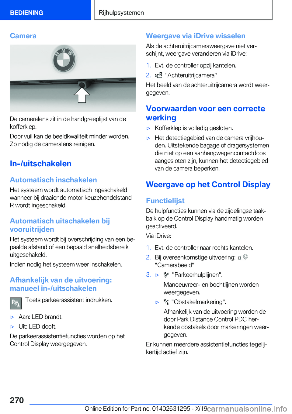 BMW M8 2020  Instructieboekjes (in Dutch) �C�a�m�e�r�a
�D�e��c�a�m�e�r�a�l�e�n�s��z�i�t��i�n��d�e��h�a�n�d�g�r�e�e�p�l�i�j�s�t��v�a�n��d�e�k�o�f�f�e�r�k�l�e�p�.
�D�o�o�r��v�u�i�l��k�a�n��d�e��b�e�e�l�d�k�w�a�l�i�t�e�i�t��m�i�n�d�e
