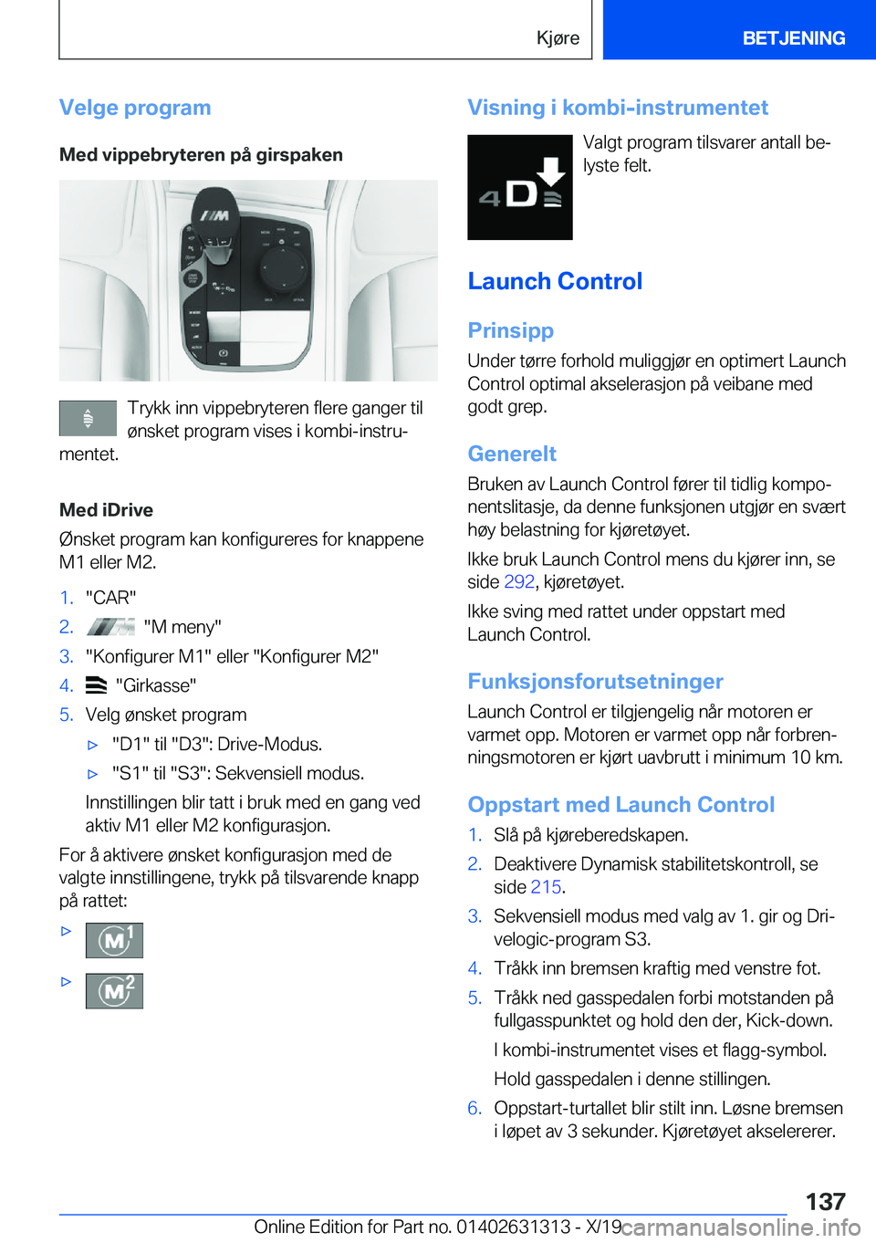 BMW M8 2020  InstruksjonsbØker (in Norwegian) �V�e�l�g�e��p�r�o�g�r�a�m�M�e�d��v�i�p�p�e�b�r�y�t�e�r�e�n��p�å��g�i�r�s�p�a�k�e�n
�T�r�y�k�k��i�n�n��v�i�p�p�e�b�r�y�t�e�r�e�n��f�l�e�r�e��g�a�n�g�e�r��t�i�l�