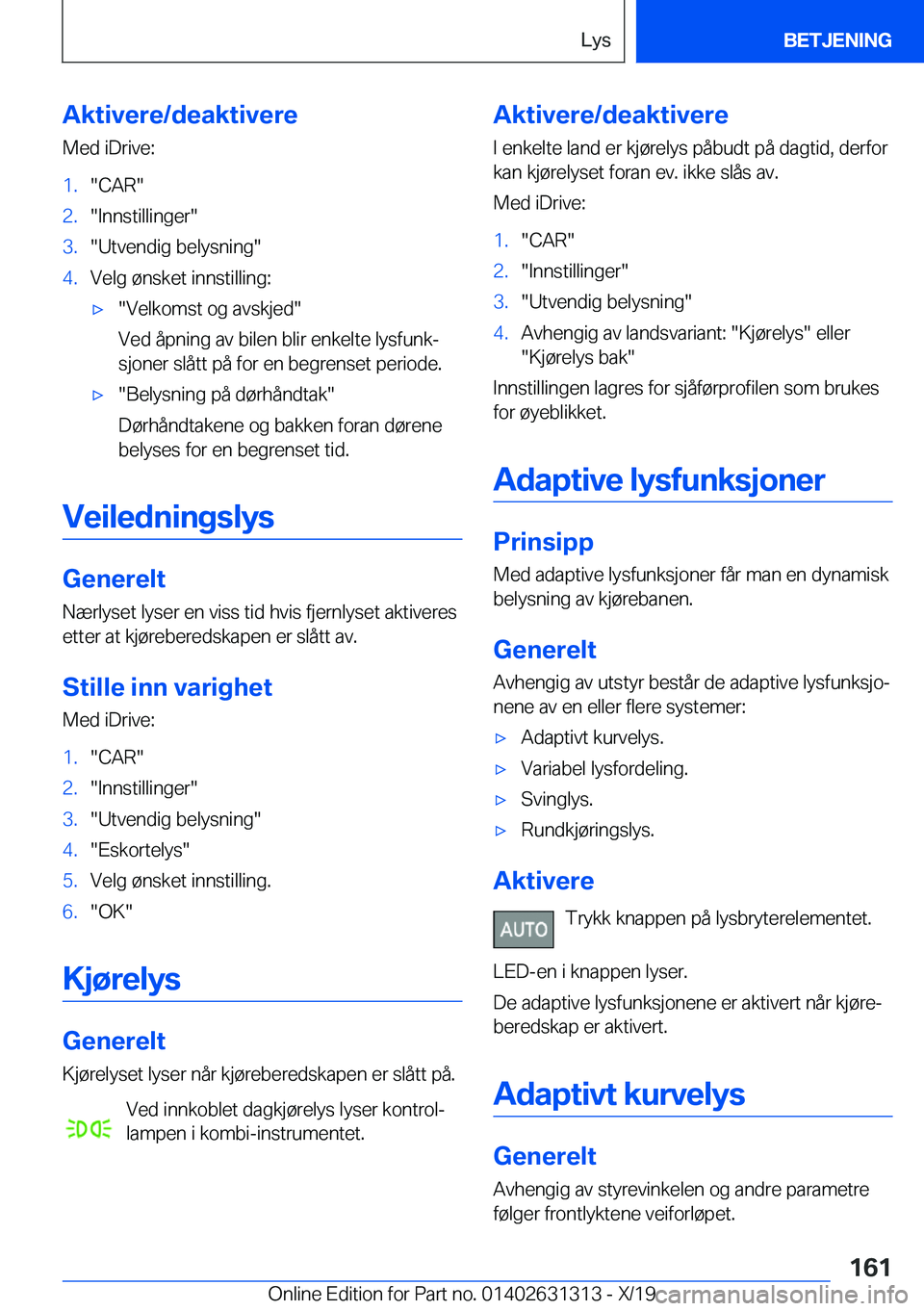BMW M8 2020  InstruksjonsbØker (in Norwegian) �A�k�t�i�v�e�r�e�/�d�e�a�k�t�i�v�e�r�e�M�e�d��i�D�r�i�v�e�:�1�.��C�A�R��2�.��I�n�n�s�t�i�l�l�i�n�g�e�r��3�.��U�t�v�e�n�d�i�g��b�e�l�y�s�n�i�n�g��4�.�V�e�l�g��