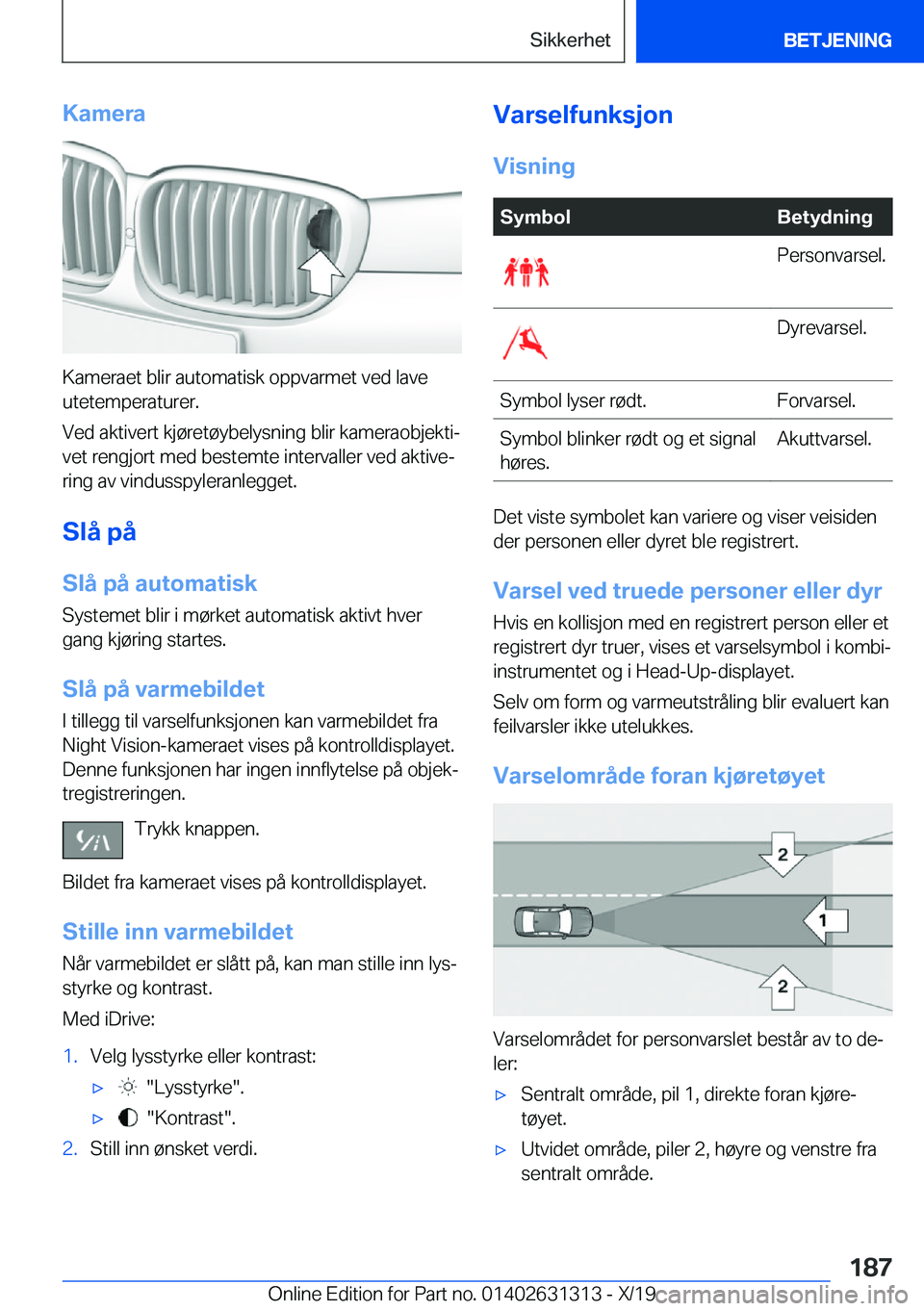BMW M8 2020  InstruksjonsbØker (in Norwegian) �K�a�m�e�r�a
�K�a�m�e�r�a�e�t��b�l�i�r��a�u�t�o�m�a�t�i�s�k��o�p�p�v�a�r�m�e�t��v�e�d��l�a�v�e
�u�t�e�t�e�m�p�e�r�a�t�u�r�e�r�.
�V�e�d��a�k�t�i�v�e�r�t��k�j�