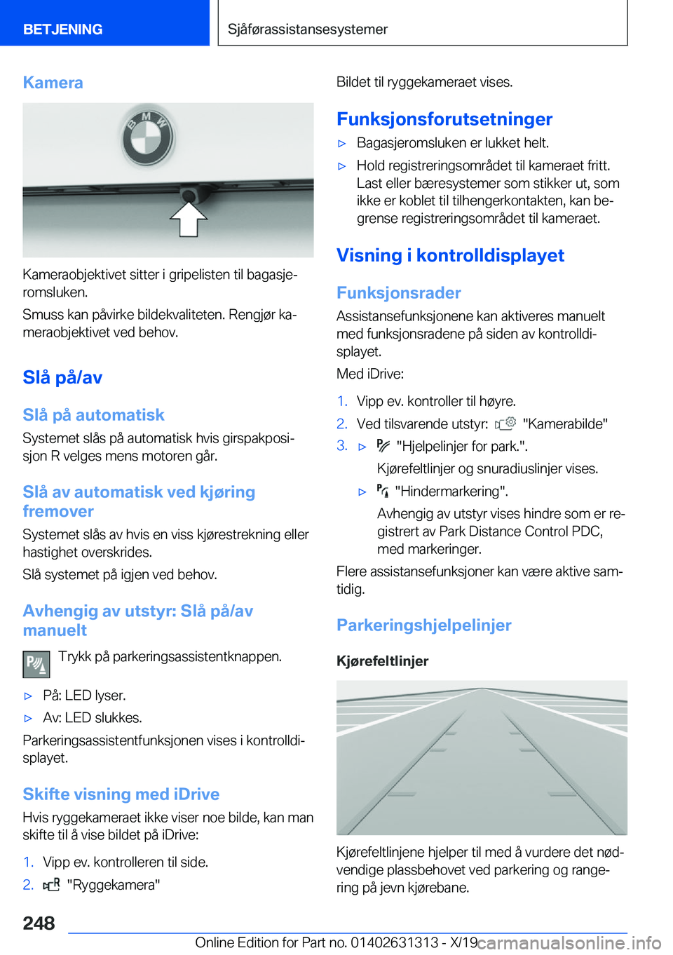 BMW M8 2020  InstruksjonsbØker (in Norwegian) �K�a�m�e�r�a
�K�a�m�e�r�a�o�b�j�e�k�t�i�v�e�t��s�i�t�t�e�r��i��g�r�i�p�e�l�i�s�t�e�n��t�i�l��b�a�g�a�s�j�ej�r�o�m�s�l�u�k�e�n�.
�S�m�u�s�s��k�a�n��p�å�v�i�r�k�e��b�i�l�d�e�k�v�a�l�i�t�e�t�e�