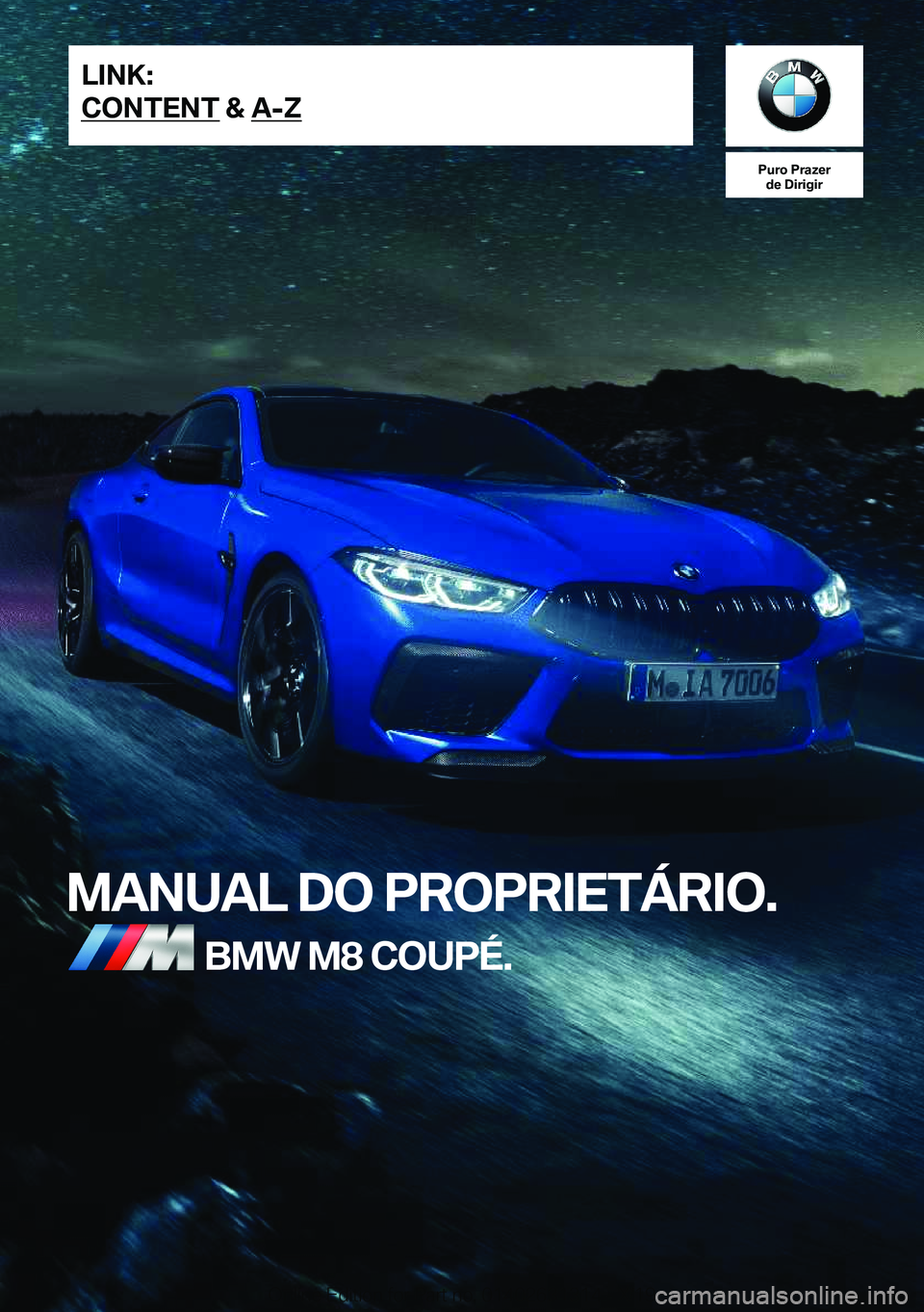 BMW M8 2020  Manual do condutor (in Portuguese) �P�u�r�o��P�r�a�z�e�r�d�e��D�i�r�i�g�i�r
�M�A�N�U�A�L��D�O��P�R�O�P�R�I�E�T�Á�R�I�O�.�B�M�W��M�8��C�O�U�P�
