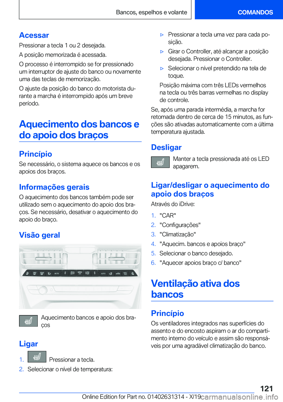 BMW M8 2020  Manual do condutor (in Portuguese) �A�c�e�s�s�a�r
�P�r�e�s�s�i�o�n�a�r��a��t�e�c�l�a��1��o�u��2��d�e�s�e�j�a�d�a�.
�A��p�o�s�i�