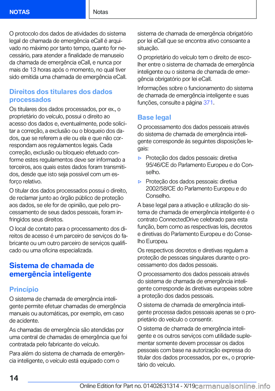 BMW M8 2020  Manual do condutor (in Portuguese) �O��p�r�o�t�o�c�o�l�o��d�o�s��d�a�d�o�s��d�e��a�t�i�v�i�d�a�d�e�s��d�o��s�i�s�t�e�m�a�l�e�g�a�l��d�e��c�h�a�m�a�d�a��d�e��e�m�e�r�g�ê�n�c�i�a��e�C�a�l�l��é��a�r�q�u�iª
�v�a�d�o��n�o