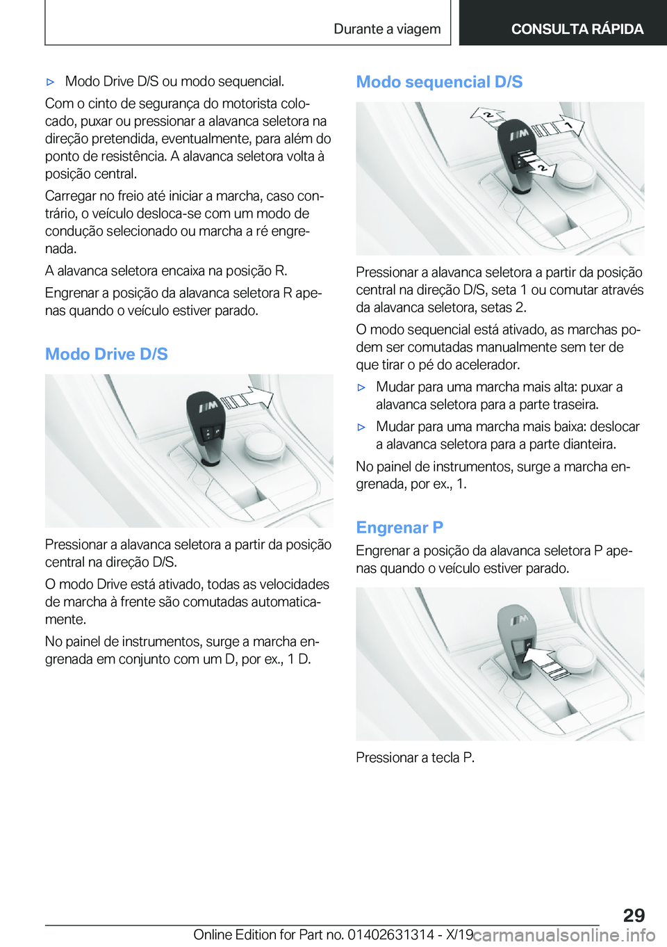 BMW M8 2020  Manual do condutor (in Portuguese) 'x�M�o�d�o��D�r�i�v�e��D�/�S��o�u��m�o�d�o��s�e�q�u�e�n�c�i�a�l�.
�C�o�m��o��c�i�n�t�o��d�e��s�e�g�u�r�a�n�