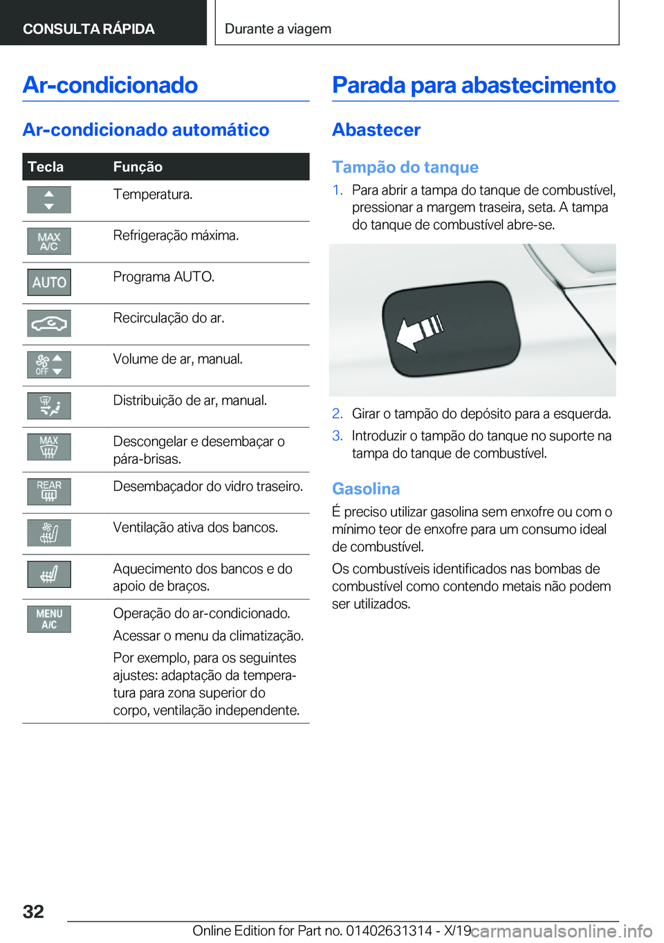 BMW M8 2020  Manual do condutor (in Portuguese) �A�r�-�c�o�n�d�i�c�i�o�n�a�d�o
�A�r�-�c�o�n�d�i�c�i�o�n�a�d�o��a�u�t�o�m�á�t�i�c�o
�T�e�c�l�a�F�u�n�
