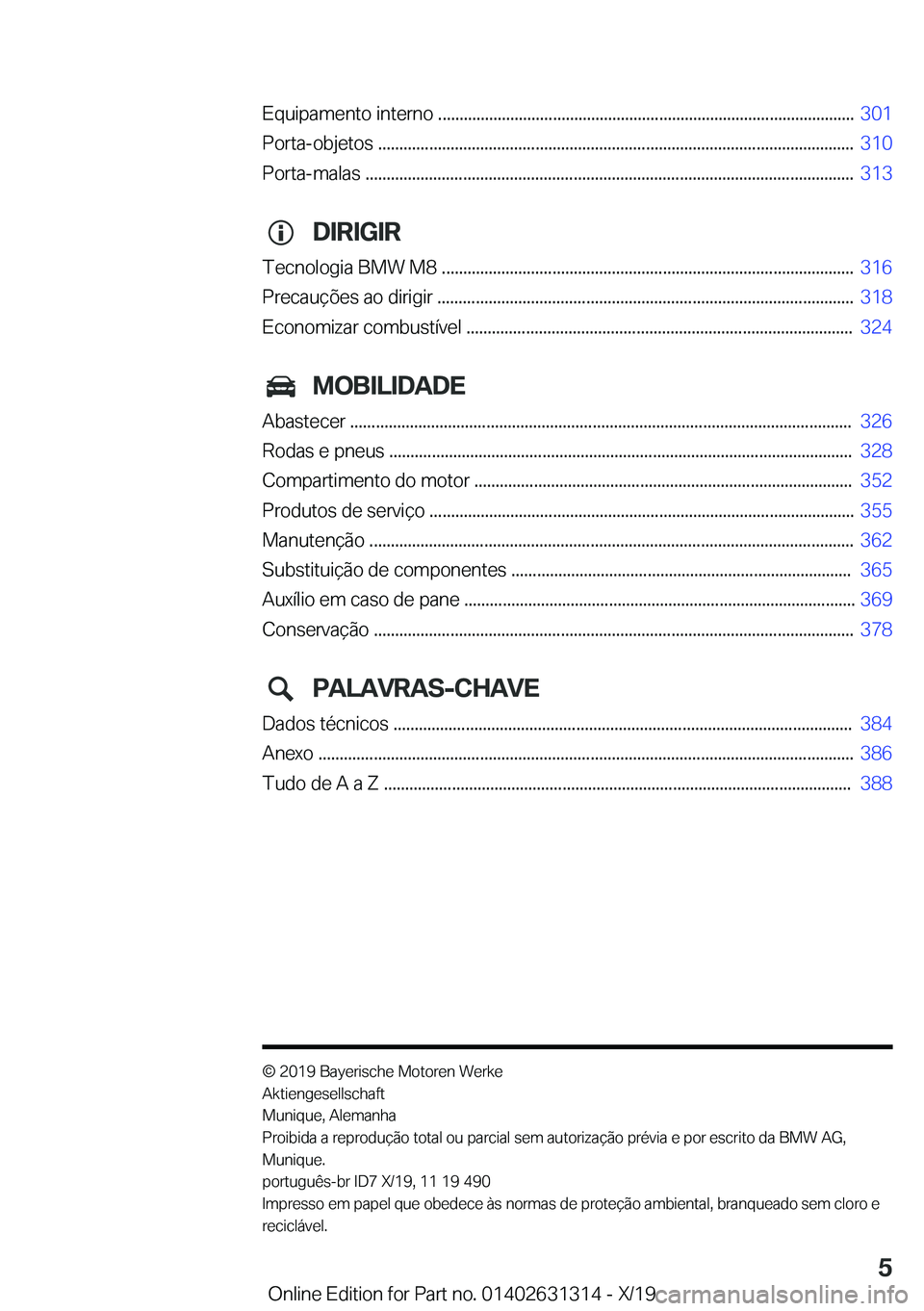 BMW M8 2020  Manual do condutor (in Portuguese) �E�q�u�i�p�a�m�e�n�t�o��i�n�t�e�r�n�o��.�.�.�.�.�.�.�.�.�.�.�.�.�.�.�.�.�.�.�.�.�.�.�.�.�.�.�.�.�.�.�.�.�.�.�.�.�.�.�.�.�.�.�.�.�.�.�.�.�.�.�.�.�.�.�.�.�.�.�.�.�.�.�.�.�.�.�.�.�.�.�.�.�.�.�.�.�.�.�.