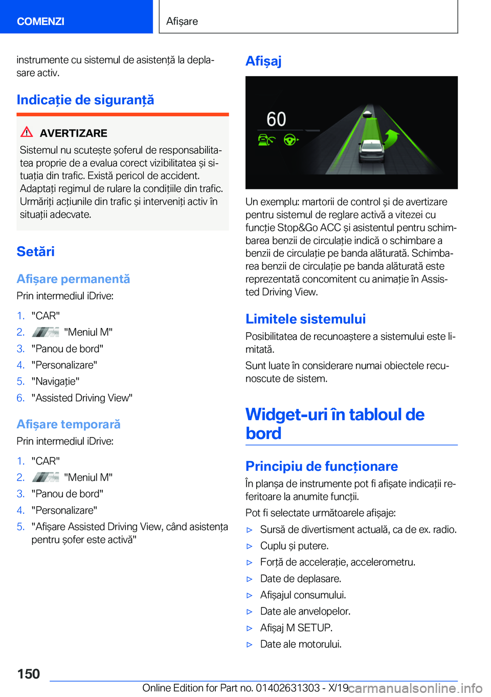 BMW M8 2020  Ghiduri De Utilizare (in Romanian) �i�n�s�t�r�u�m�e�n�t�e��c�u��s�i�s�t�e�m�u�l��d�e��a�s�i�s�t�e�n*�ă��l�a��d�e�p�l�aj�s�a�r�e��a�c�t�i�v�.
�I�n�d�i�c�a�i�e��d�e��s�i�g�u�r�a�n�
