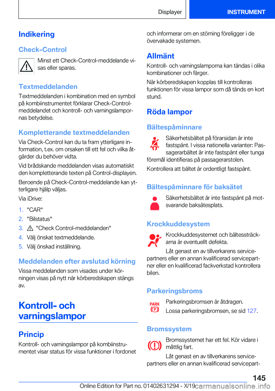 BMW M8 2020  InstruktionsbÖcker (in Swedish) �I�n�d�i�k�e�r�i�n�g
�C�h�e�c�k�-�C�o�n�t�r�o�l �M�i�n�s�t��e�t�t��C�h�e�c�k�-�C�o�n�t�r�o�l�-�m�e�d�d�e�l�a�n�d�e��v�ij
�s�a�s��e�l�l�e�r��s�p�a�r�a�s�.
�T�e�x�t�m�e�d�d�e�l�a�n�d�e�n
�T�e�x�t�