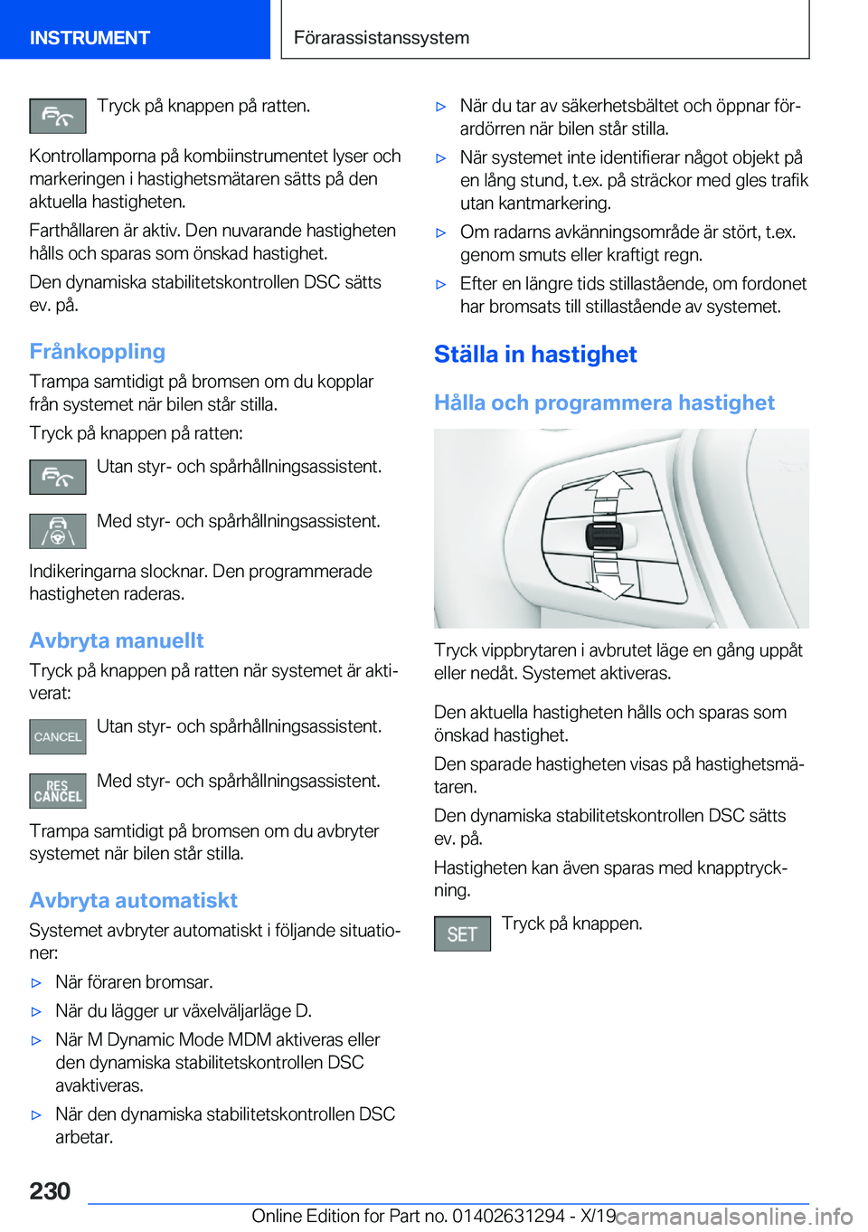 BMW M8 2020  InstruktionsbÖcker (in Swedish) �T�r�y�c�k��p�å��k�n�a�p�p�e�n��p�å��r�a�t�t�e�n�.
�K�o�n�t�r�o�l�l�a�m�p�o�r�n�a��p�å��k�o�m�b�i�i�n�s�t�r�u�m�e�n�t�e�t��l�y�s�e�r��o�c�h
�m�a�r�k�e�r�i�n�g�e�n��i��h�a�s�t�i�g�h�e�t�s�