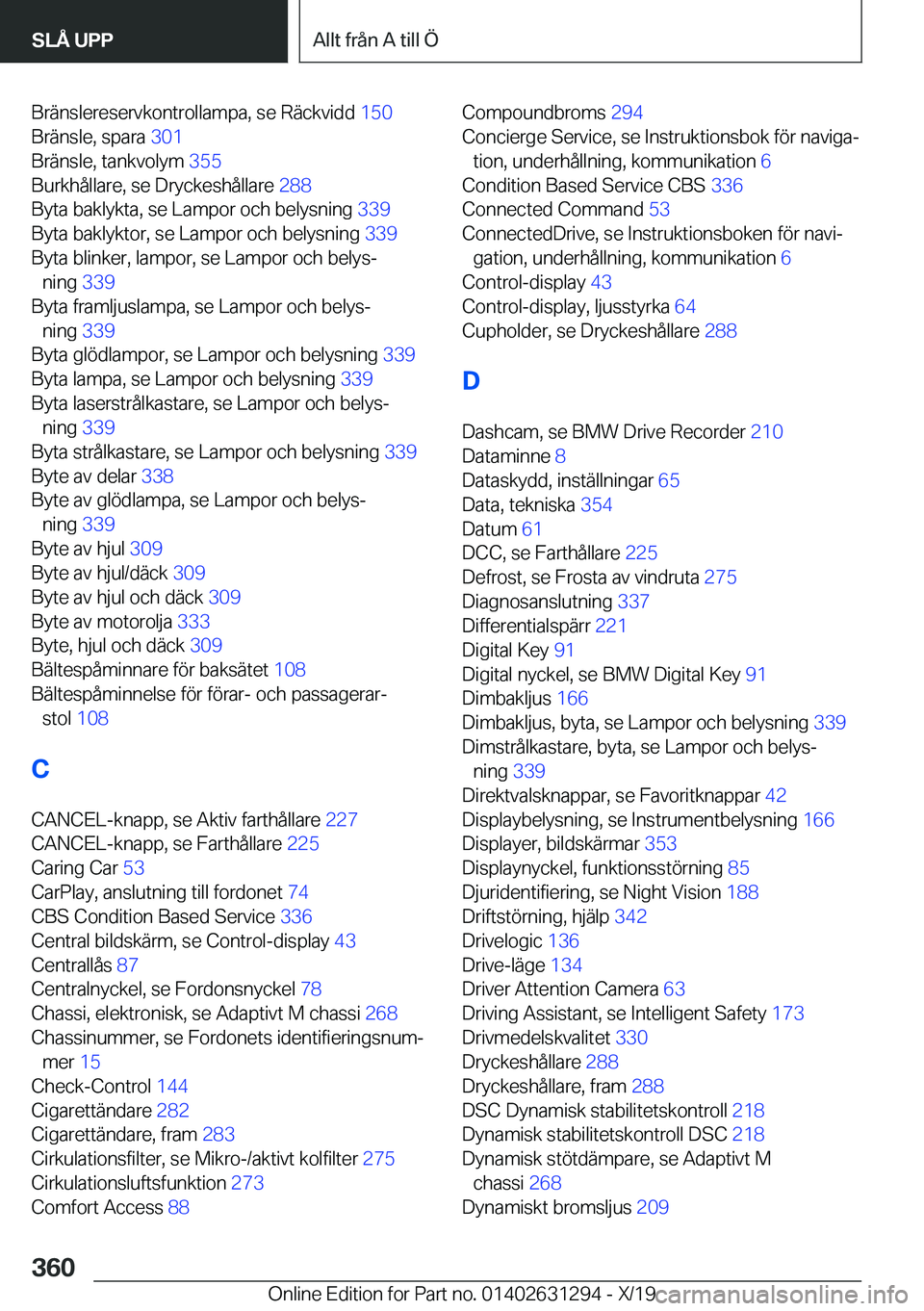 BMW M8 2020  InstruktionsbÖcker (in Swedish) �B�r�ä�n�s�l�e�r�e�s�e�r�v�k�o�n�t�r�o�l�l�a�m�p�a�,��s�e��R�ä�c�k�v�i�d�d��1�5�0�
�B�r�ä�n�s�l�e�,��s�p�a�r�a� �3�0�1�
�B�r�ä�n�s�l�e�,��t�a�n�k�v�o�l�y�m� �3�5�5�
�B�u�r�k�h�å�l�l�a�r
