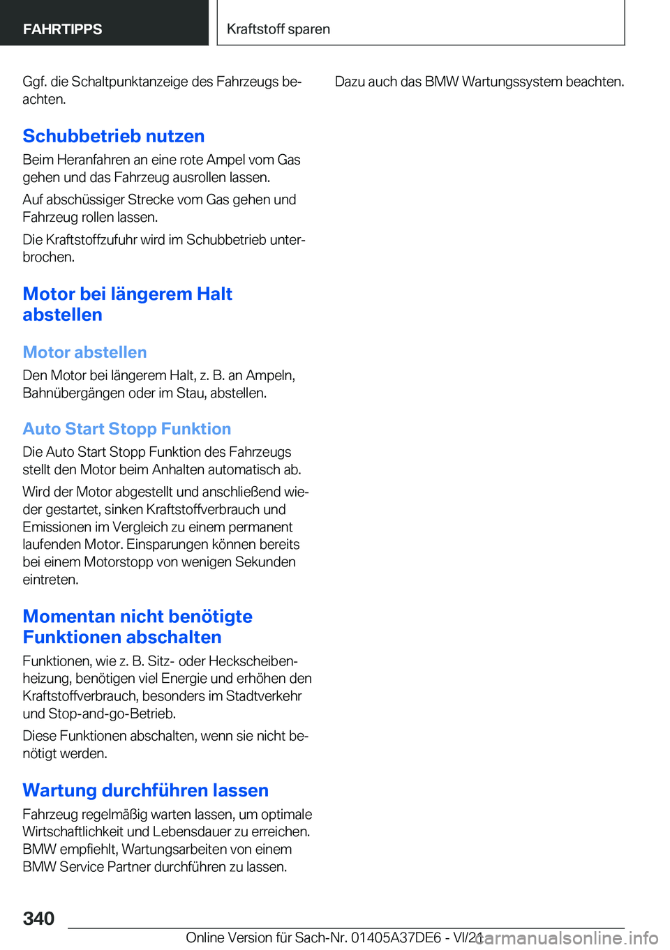 BMW M8 GRAN COUPE 2022  Betriebsanleitungen (in German) �G�g�f�.��d�i�e��S�c�h�a�l�t�p�u�n�k�t�a�n�z�e�i�g�e��d�e�s��F�a�h�r�z�e�u�g�s��b�ej
�a�c�h�t�e�n�.
�S�c�h�u�b�b�e�t�r�i�e�b��n�u�t�z�e�n
�B�e�i�m��H�e�r�a�n�f�a�h�r�e�n��a�n��e�i�n�e��r�o�