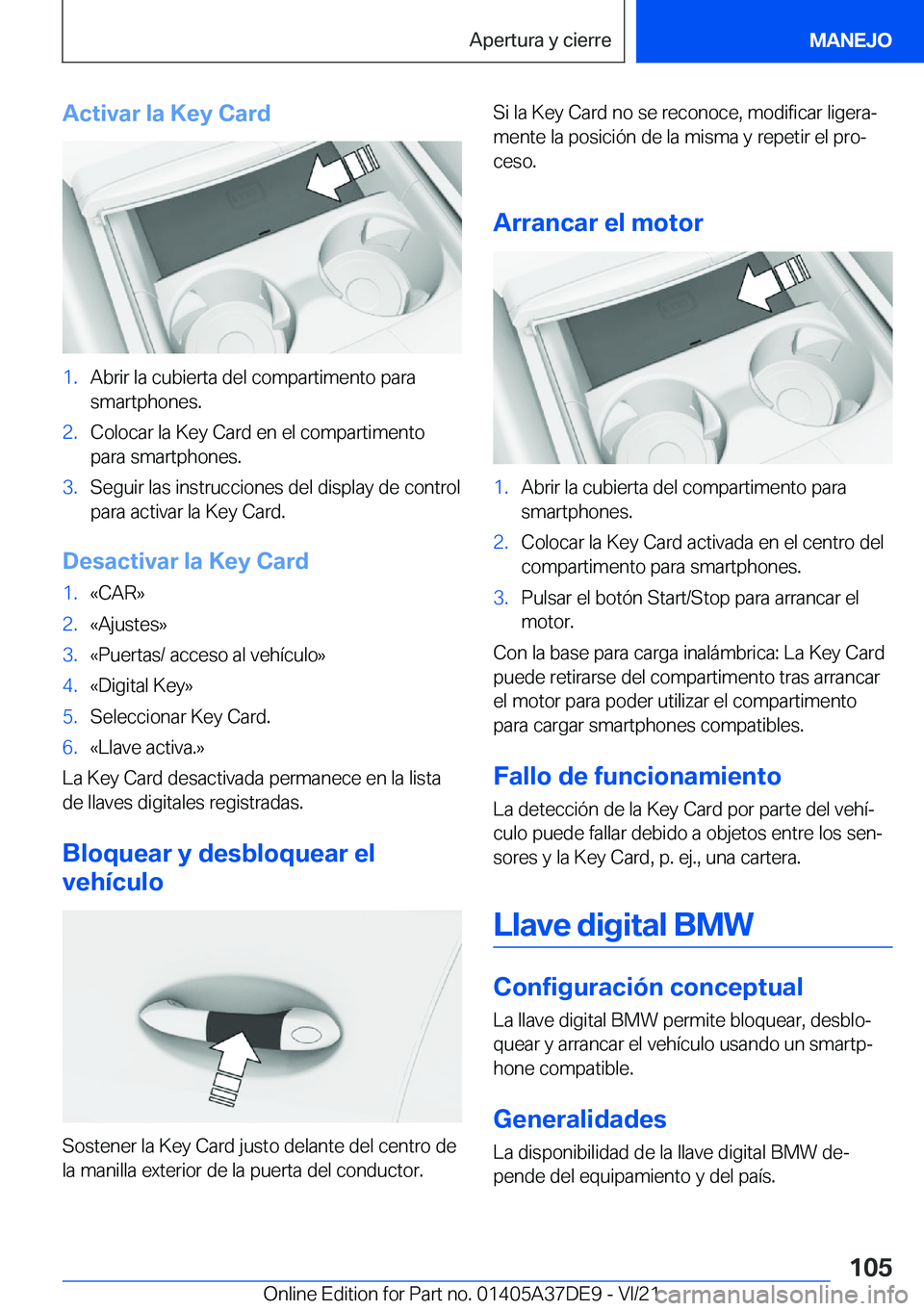 BMW M8 GRAN COUPE 2022  Manuales de Empleo (in Spanish) �A�c�t�i�v�a�r��l�a��K�e�y��C�a�r�d�1�.�A�b�r�i�r��l�a��c�u�b�i�e�r�t�a��d�e�l��c�o�m�p�a�r�t�i�m�e�n�t�o��p�a�r�a
�s�m�a�r�t�p�h�o�n�e�s�.�2�.�C�o�l�o�c�a�r��l�a��K�e�y��C�a�r�d��e�n��e�