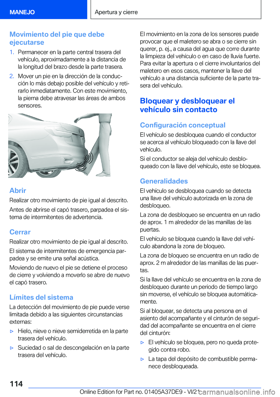 BMW M8 GRAN COUPE 2022  Manuales de Empleo (in Spanish) �M�o�v�i�m�i�e�n�t�o��d�e�l��p�i�e��q�u�e��d�e�b�e
�e�j�e�c�u�t�a�r�s�e�1�.�P�e�r�m�a�n�e�c�e�r��e�n��l�a��p�a�r�t�e��c�e�n�t�r�a�l��t�r�a�s�e�r�a��d�e�l
�v�e�h�
