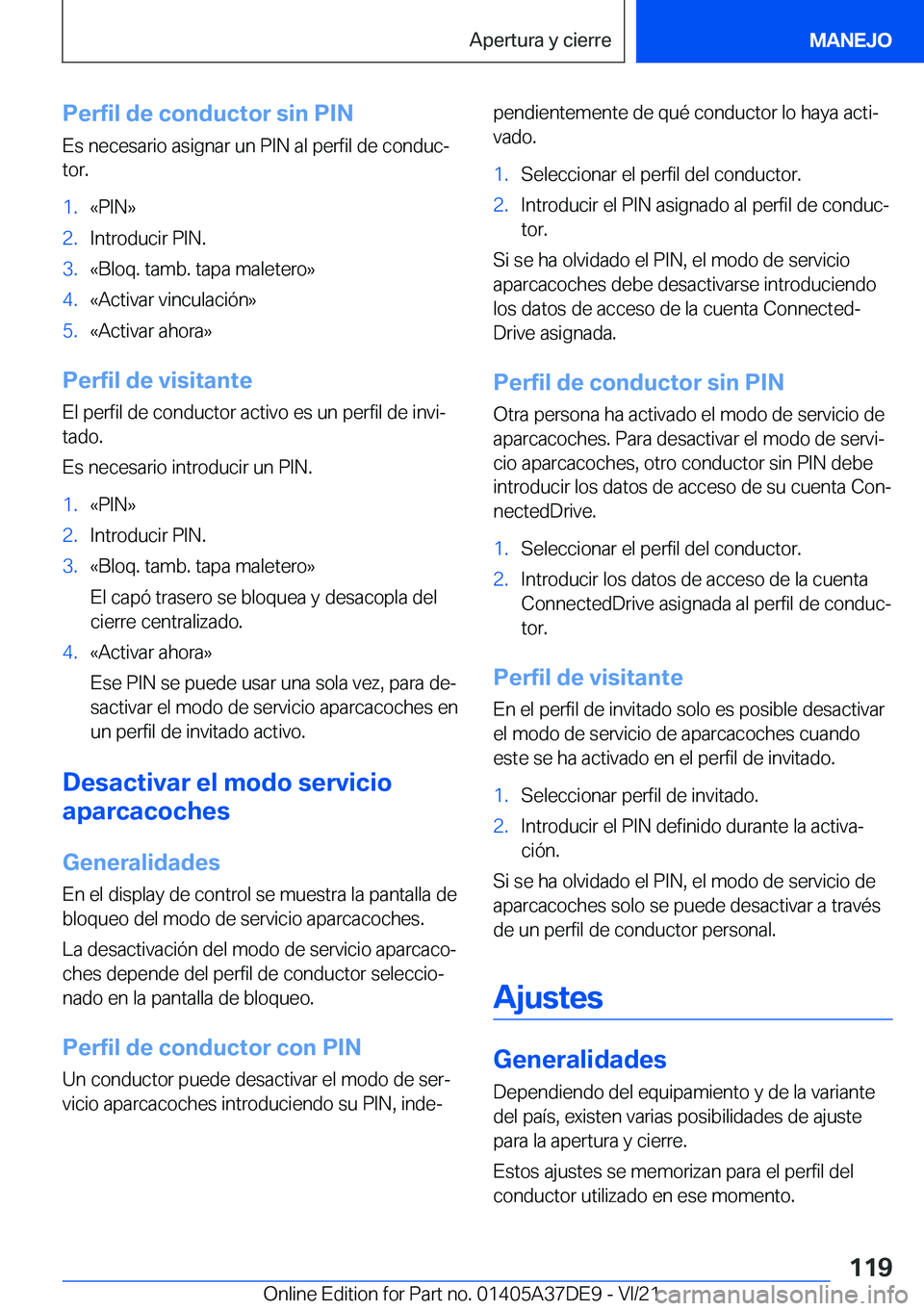 BMW M8 GRAN COUPE 2022  Manuales de Empleo (in Spanish) �P�e�r�f�i�l��d�e��c�o�n�d�u�c�t�o�r��s�i�n��P�I�N
�E�s��n�e�c�e�s�a�r�i�o��a�s�i�g�n�a�r��u�n��P�I�N��a�l��p�e�r�f�i�l��d�e��c�o�n�d�u�cª �t�o�r�.�1�.�«�P�I�N�{�2�.�I�n�t�r�o�d�u�c�i�r