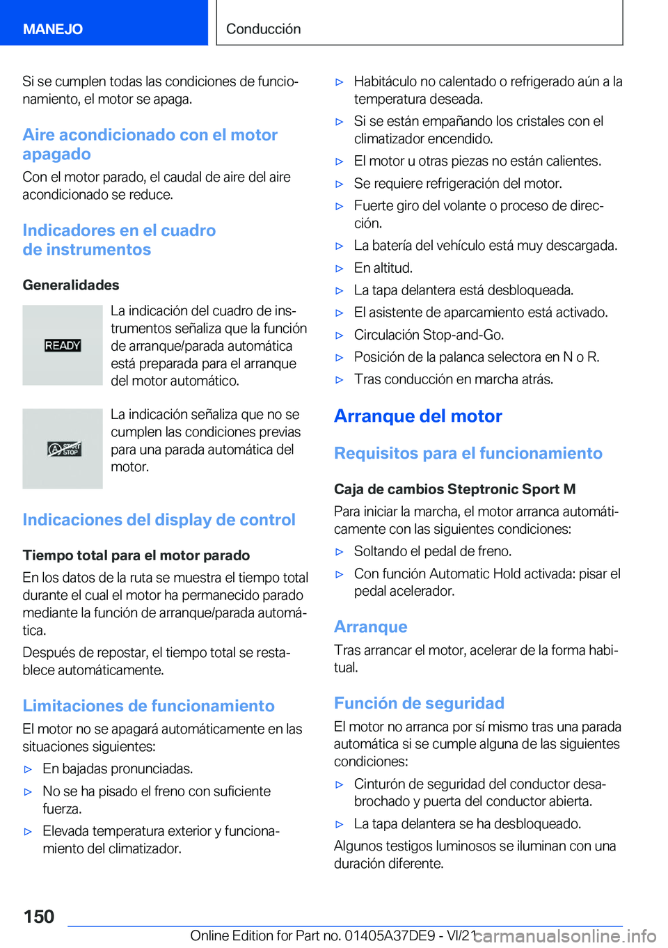BMW M8 GRAN COUPE 2022  Manuales de Empleo (in Spanish) �S�i��s�e��c�u�m�p�l�e�n��t�o�d�a�s��l�a�s��c�o�n�d�i�c�i�o�n�e�s��d�e��f�u�n�c�i�oª�n�a�m�i�e�n�t�o�,��e�l��m�o�t�o�r��s�e��a�p�a�g�a�.
�A�i�r�e��a�c�o�n�d�i�c�i�o�n�a�d�o��c�o�n��e�l