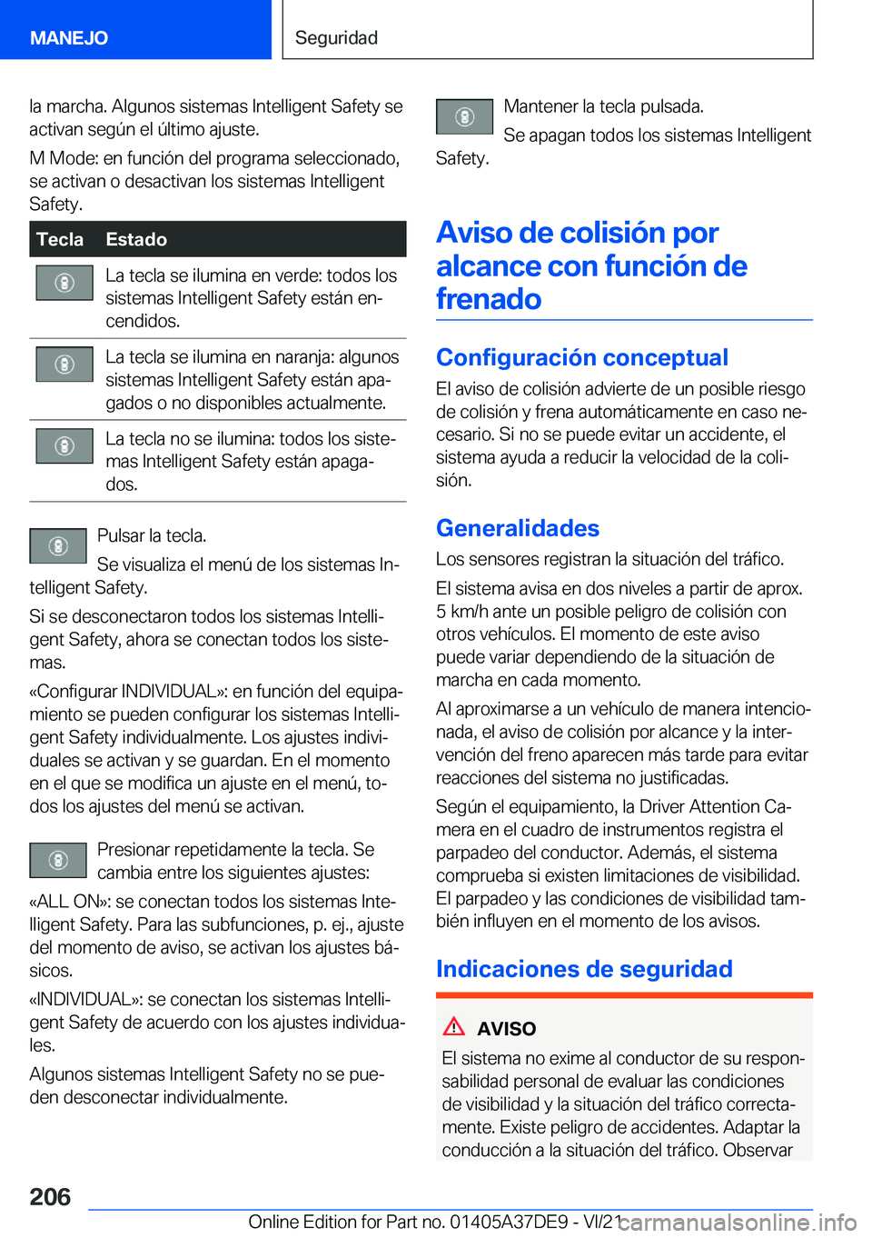 BMW M8 GRAN COUPE 2022  Manuales de Empleo (in Spanish) �l�a��m�a�r�c�h�a�.��A�l�g�u�n�o�s��s�i�s�t�e�m�a�s��I�n�t�e�l�l�i�g�e�n�t��S�a�f�e�t�y��s�e
�a�c�t�i�v�a�n��s�e�g�
