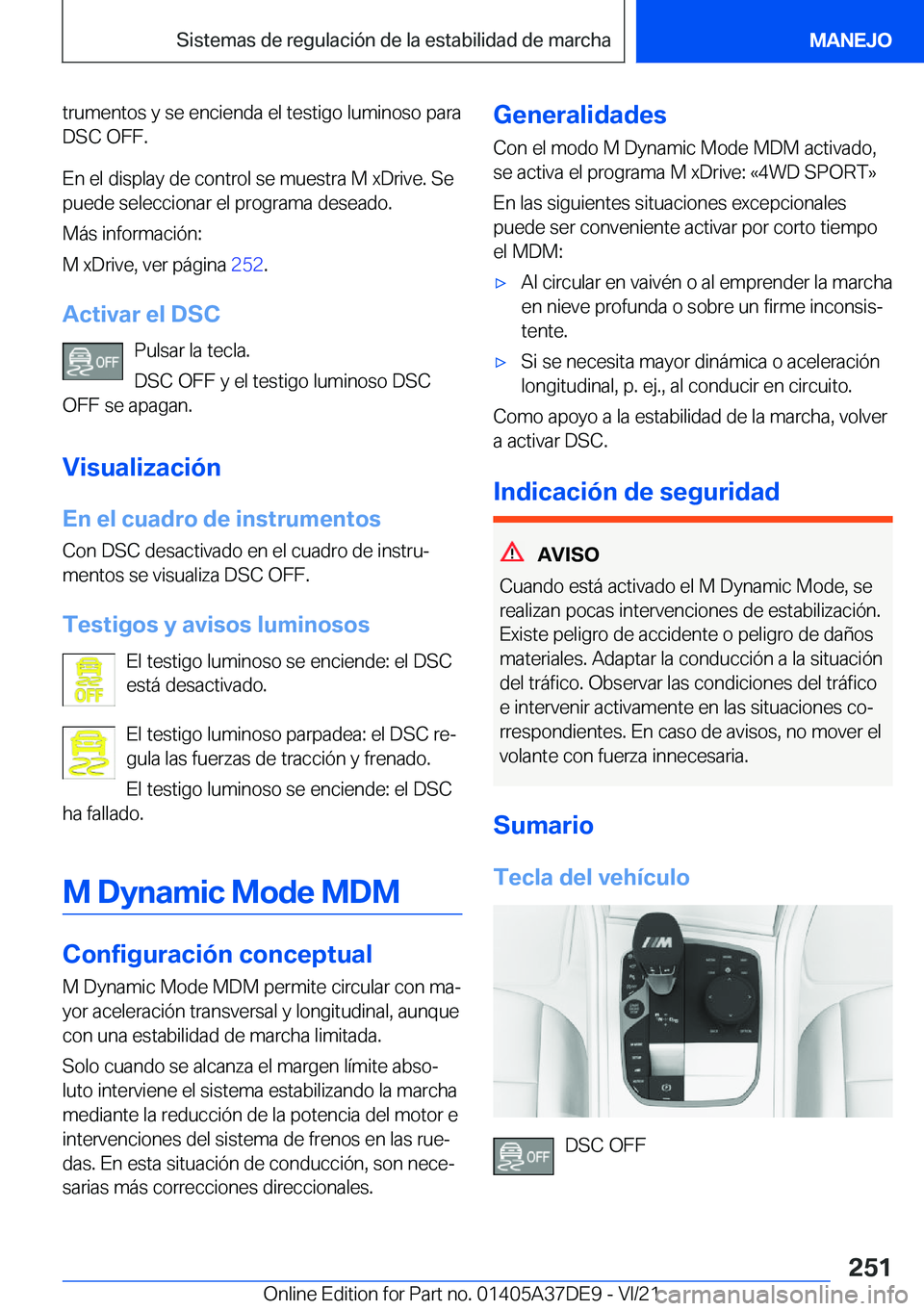 BMW M8 GRAN COUPE 2022  Manuales de Empleo (in Spanish) �t�r�u�m�e�n�t�o�s��y��s�e��e�n�c�i�e�n�d�a��e�l��t�e�s�t�i�g�o��l�u�m�i�n�o�s�o��p�a�r�a
�D�S�C��O�F�F�.
�E�n��e�l��d�i�s�p�l�a�y��d�e��c�o�n�t�r�o�l��s�e��m�u�e�s�t�r�a��M��x�D�r�i�v
