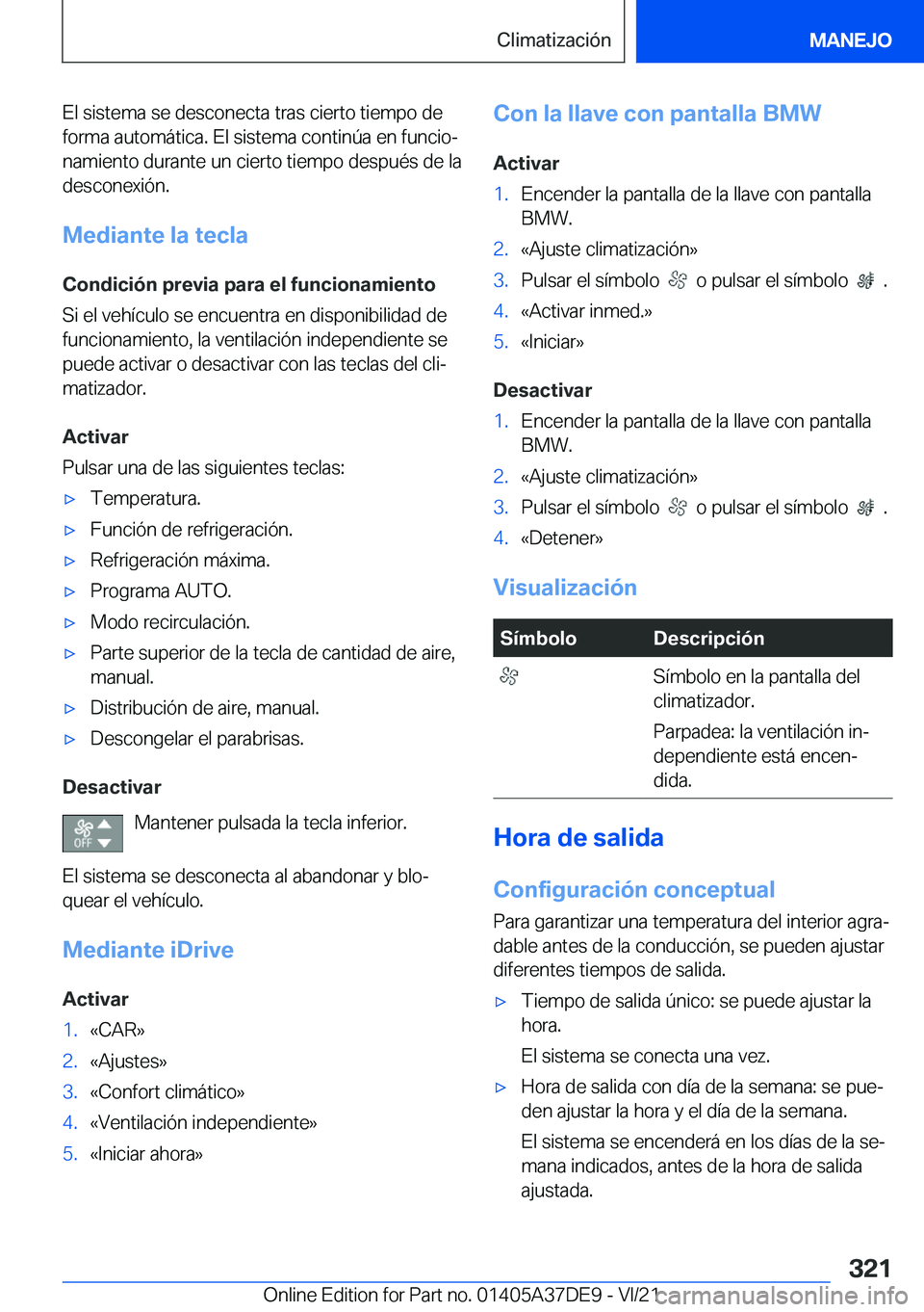 BMW M8 GRAN COUPE 2022  Manuales de Empleo (in Spanish) �E�l��s�i�s�t�e�m�a��s�e��d�e�s�c�o�n�e�c�t�a��t�r�a�s��c�i�e�r�t�o��t�i�e�m�p�o��d�e
�f�o�r�m�a��a�u�t�o�m�