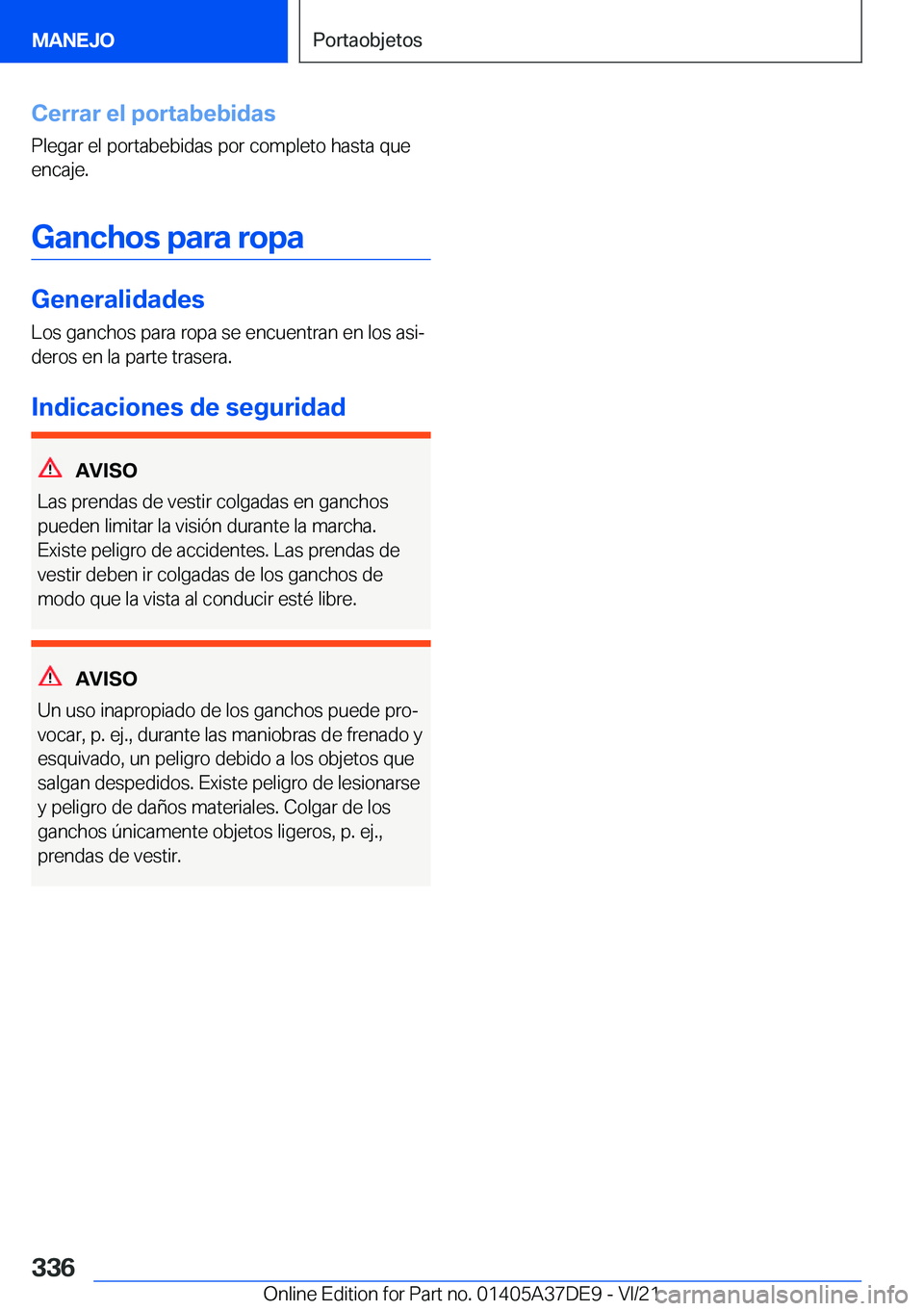 BMW M8 GRAN COUPE 2022  Manuales de Empleo (in Spanish) �C�e�r�r�a�r��e�l��p�o�r�t�a�b�e�b�i�d�a�s�P�l�e�g�a�r��e�l��p�o�r�t�a�b�e�b�i�d�a�s��p�o�r��c�o�m�p�l�e�t�o��h�a�s�t�a��q�u�e�e�n�c�a�j�e�.
�G�a�n�c�h�o�s��p�a�r�a��r�o�p�a
�G�e�n�e�r�a�l�i