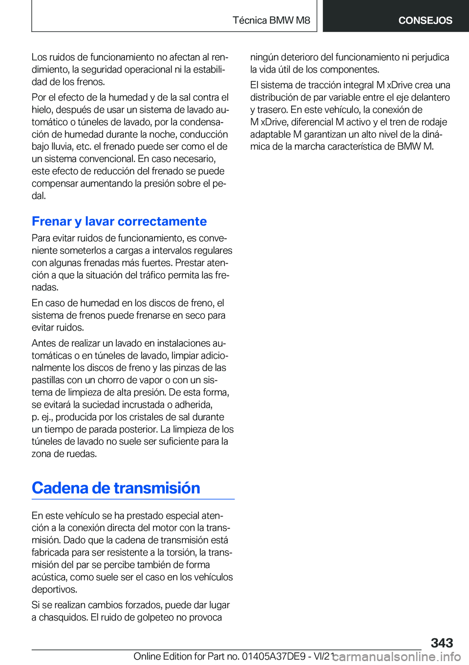 BMW M8 GRAN COUPE 2022  Manuales de Empleo (in Spanish) �L�o�s��r�u�i�d�o�s��d�e��f�u�n�c�i�o�n�a�m�i�e�n�t�o��n�o��a�f�e�c�t�a�n��a�l��r�e�nª�d�i�m�i�e�n�t�o�,��l�a��s�e�g�u�r�i�d�a�d��o�p�e�r�a�c�i�o�n�a�l��n�i��l�a��e�s�t�a�b�i�l�iª�d�a