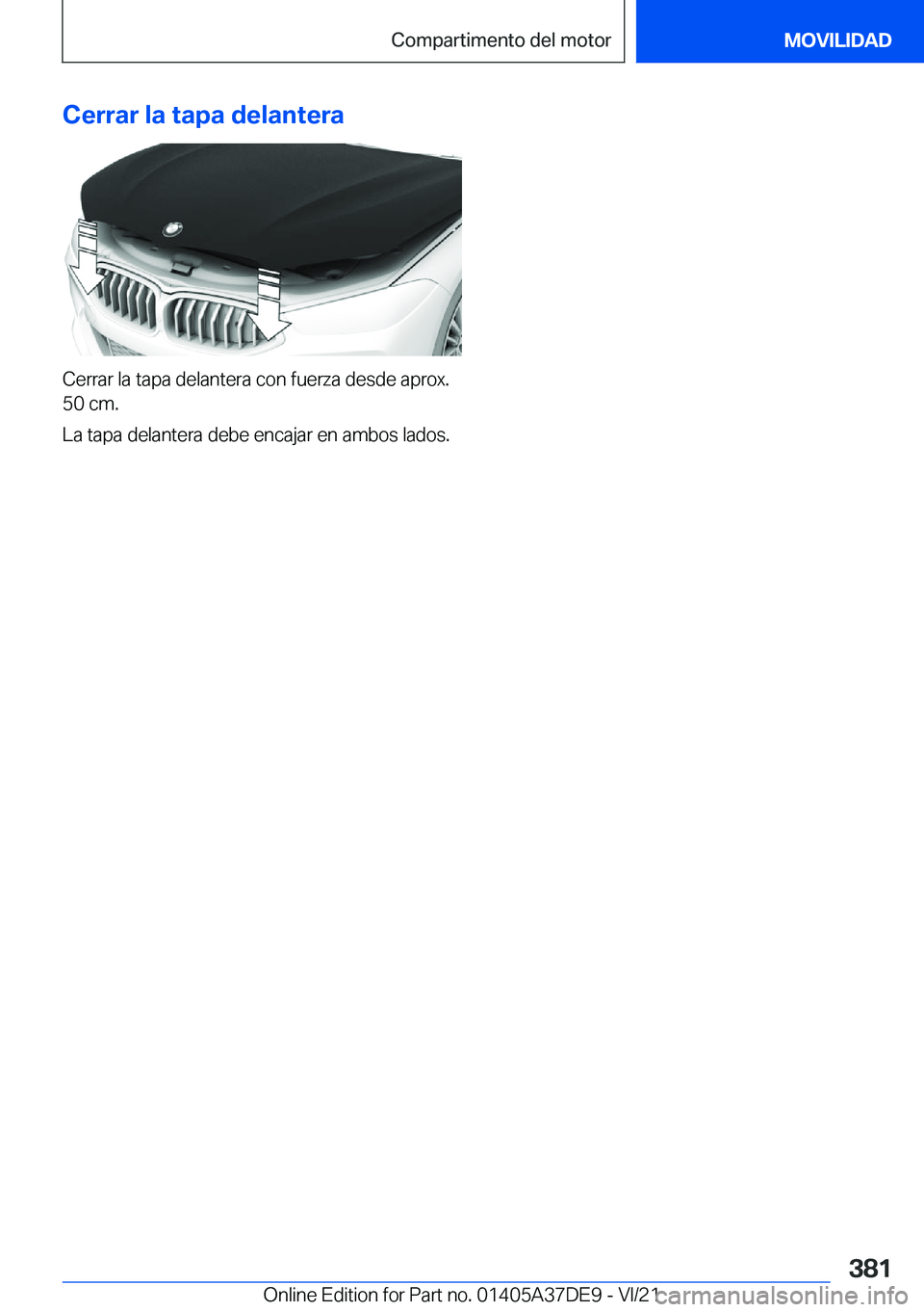 BMW M8 GRAN COUPE 2022  Manuales de Empleo (in Spanish) �C�e�r�r�a�r��l�a��t�a�p�a��d�e�l�a�n�t�e�r�a
�C�e�r�r�a�r��l�a��t�a�p�a��d�e�l�a�n�t�e�r�a��c�o�n��f�u�e�r�z�a��d�e�s�d�e��a�p�r�o�x�.
�5�0��c�m�.
�L�a��t�a�p�a��d�e�l�a�n�t�e�r�a��d�e�