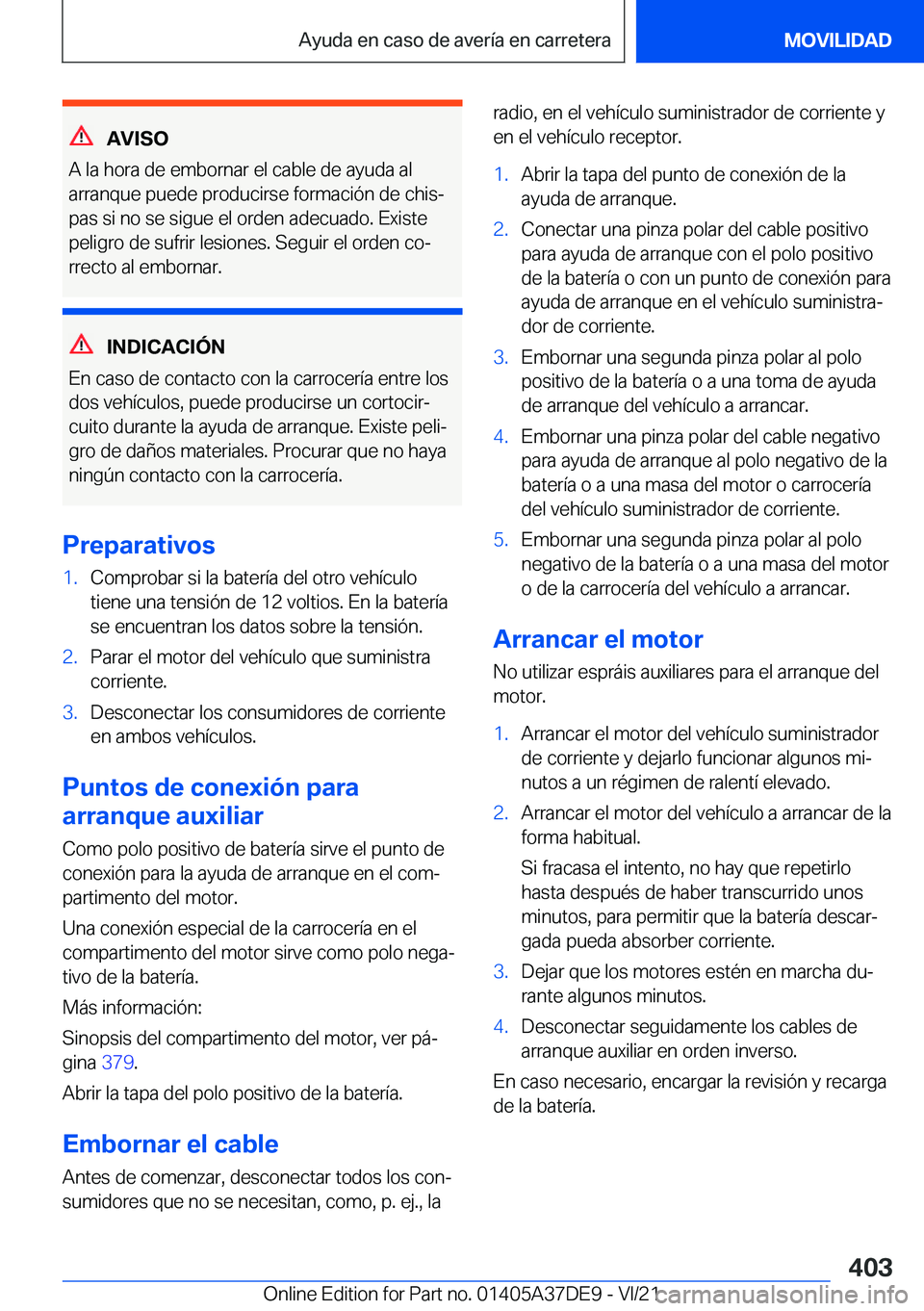 BMW M8 GRAN COUPE 2022  Manuales de Empleo (in Spanish) �A�V�I�S�O
�A��l�a��h�o�r�a��d�e��e�m�b�o�r�n�a�r��e�l��c�a�b�l�e��d�e��a�y�u�d�a��a�l �a�r�r�a�n�q�u�e��p�u�e�d�e��p�r�o�d�u�c�i�r�s�e��f�o�r�m�a�c�i�