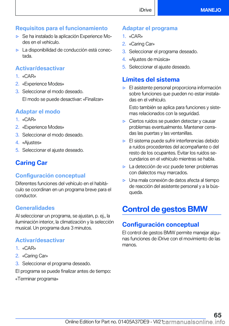 BMW M8 GRAN COUPE 2022  Manuales de Empleo (in Spanish) �R�e�q�u�i�s�i�t�o�s��p�a�r�a��e�l��f�u�n�c�i�o�n�a�m�i�e�n�t�ox�S�e��h�a��i�n�s�t�a�l�a�d�o��l�a��a�p�l�i�c�a�c�i�